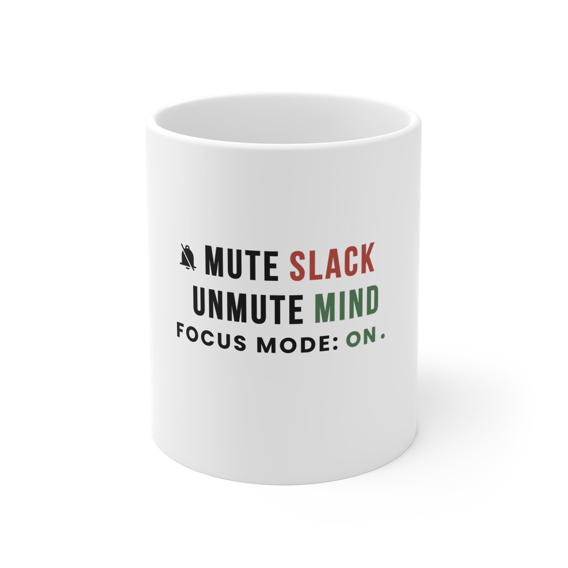 White mug with text 'Mute Slack, Unmute Mind, Focus Mode: On' on a white background