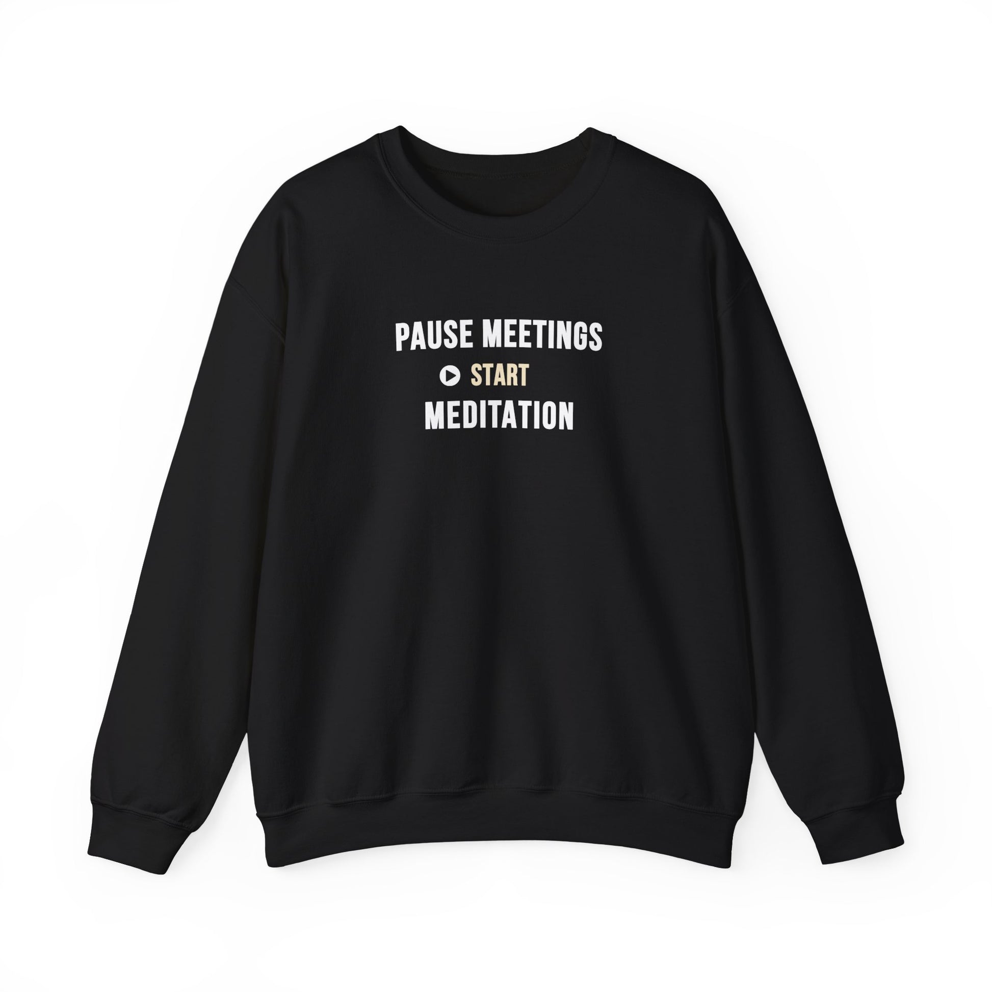 Black sweatshirt featuring the text 'Pause Meetings, Start Meditation' on a white background