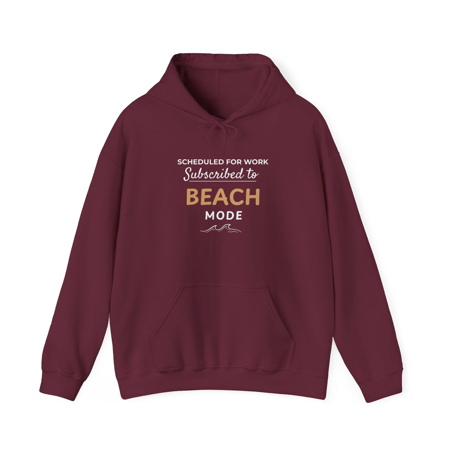 Maroon hoodie with text 'Scheduled for Work. Subscribed to Beach' on a white background