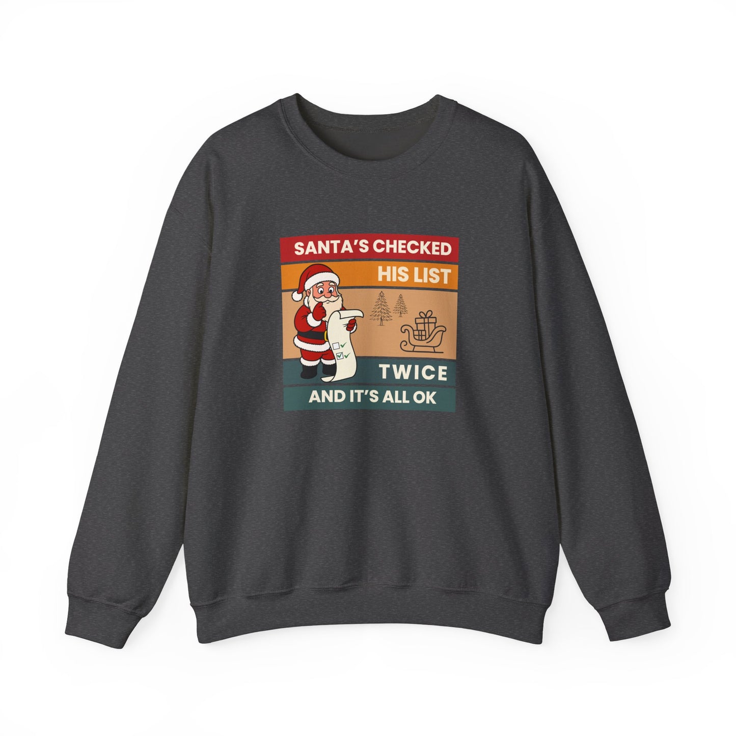 Dark gray sweatshirt with text 'Santa's Checked His List Twice And It's All Ok' on a white background