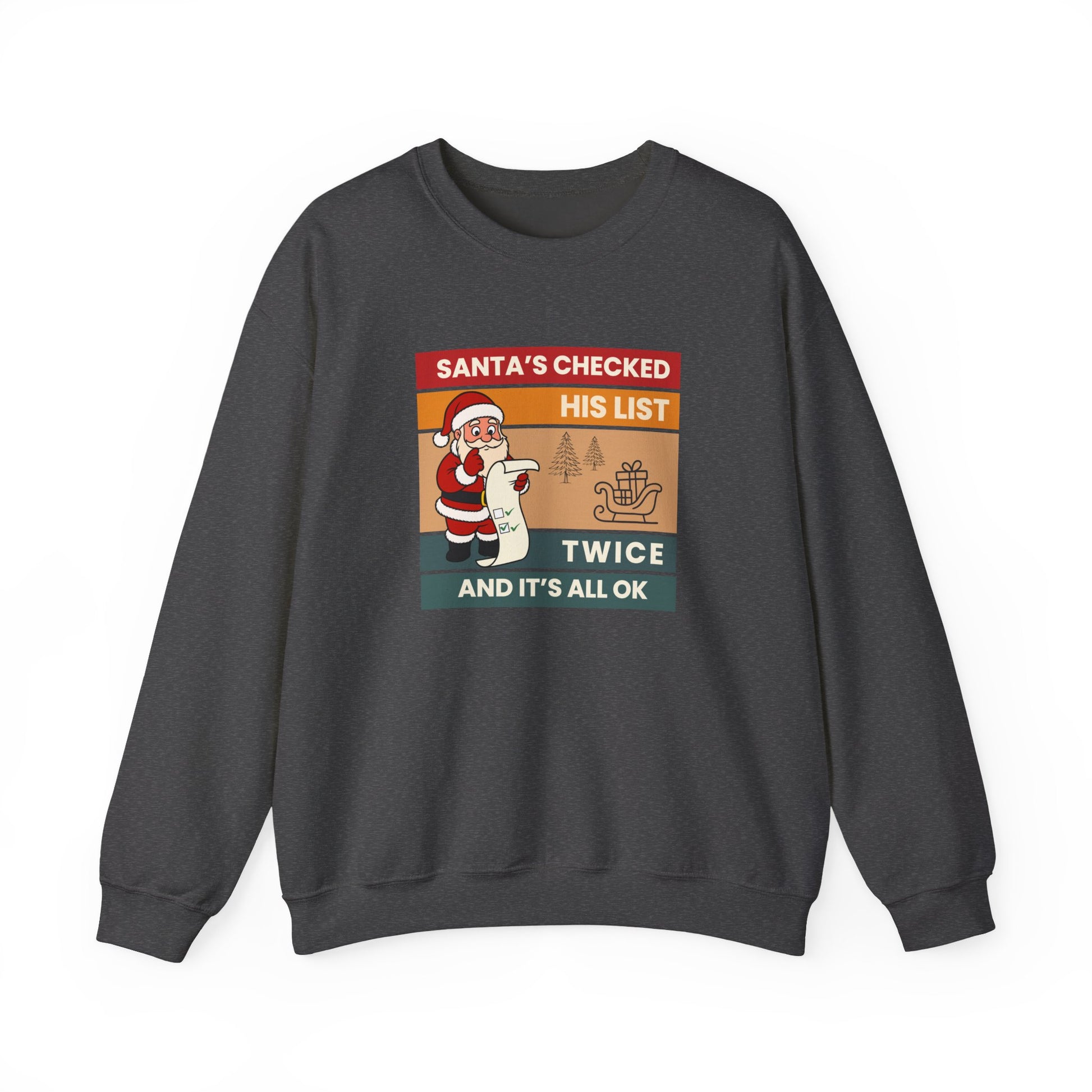 Dark gray sweatshirt with text 'Santa's Checked His List Twice And It's All Ok' on a white background