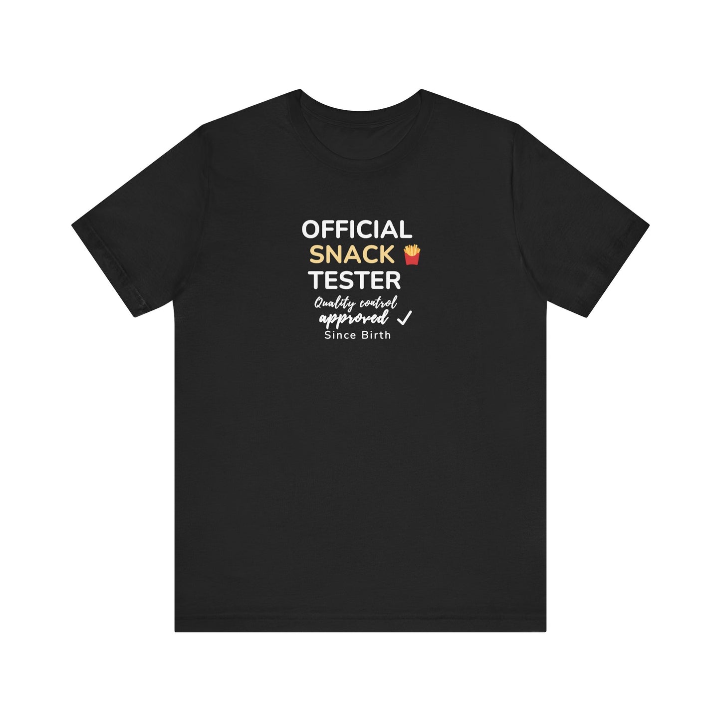 Black t-shirt with text 'Official Snack Tester – Quality Control Approved – Since Birth' on a white background