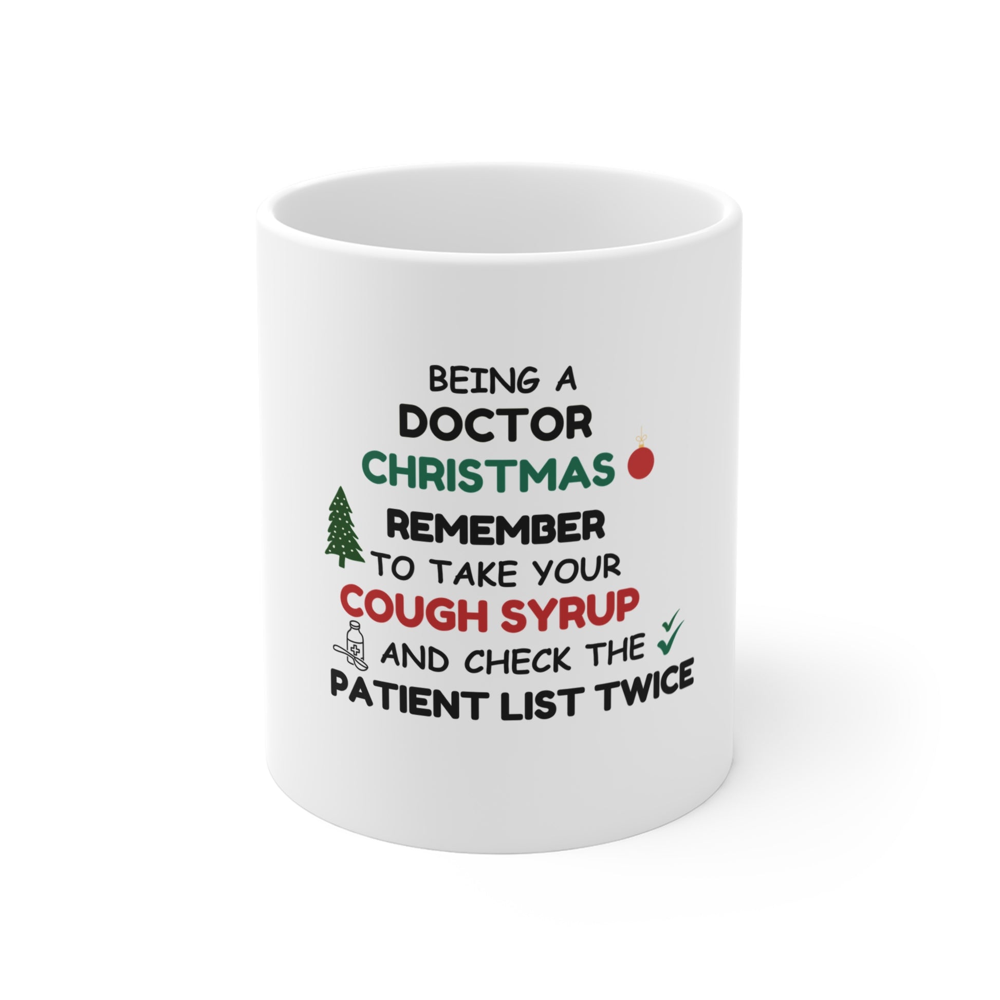 White mug with text 'Being a doctor during Christmas, remember to take your cough syrup and check the patient list twice' on a white background