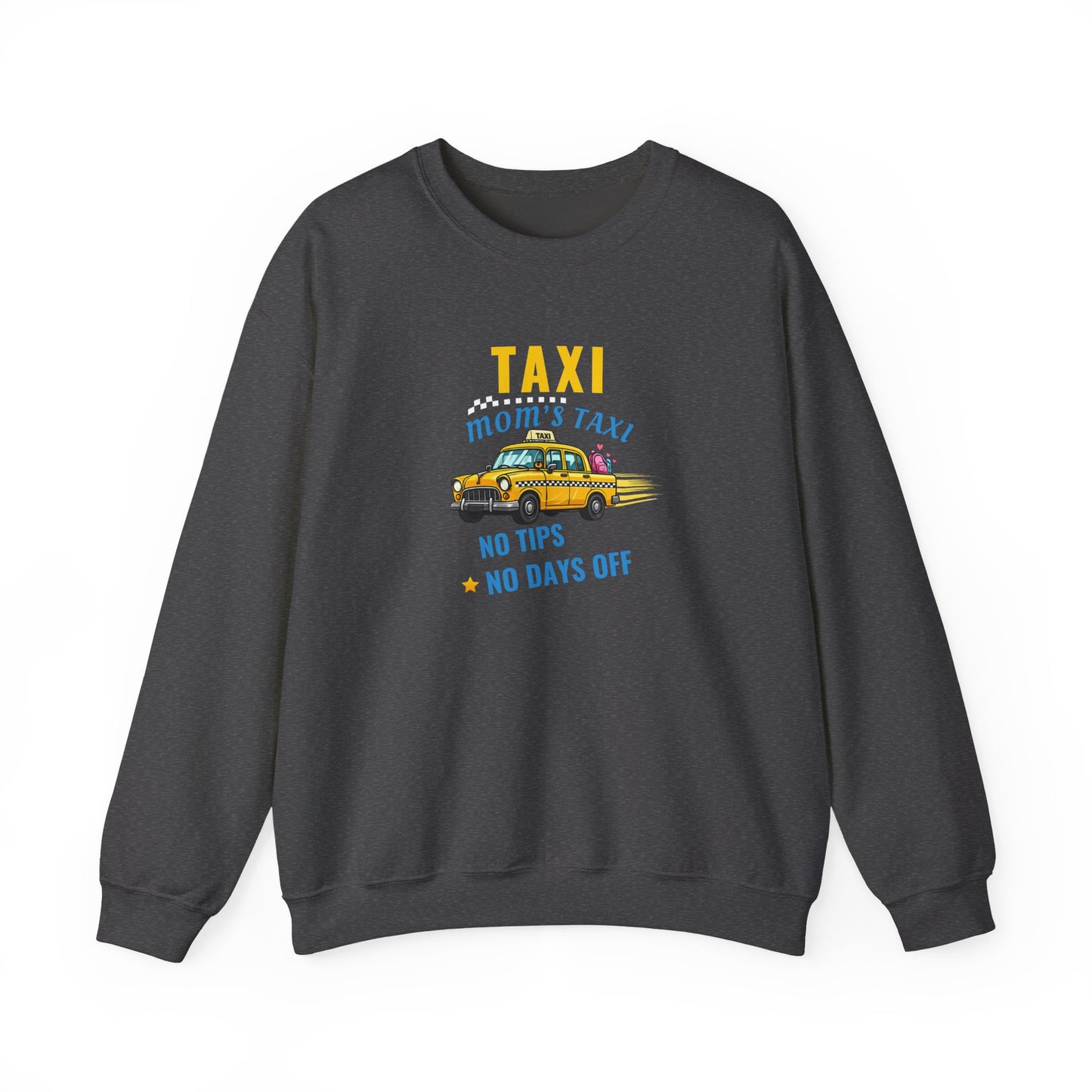 dark gray sweatshirt with text 'Taxi, Mom’s Taxi – No tips, no days off' on a white background