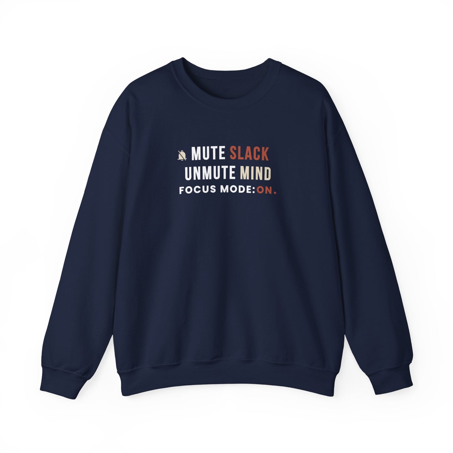 Navy sweatshirt with text 'Mute Slack, Unmute Mind. Focus Mode: On' on a white background