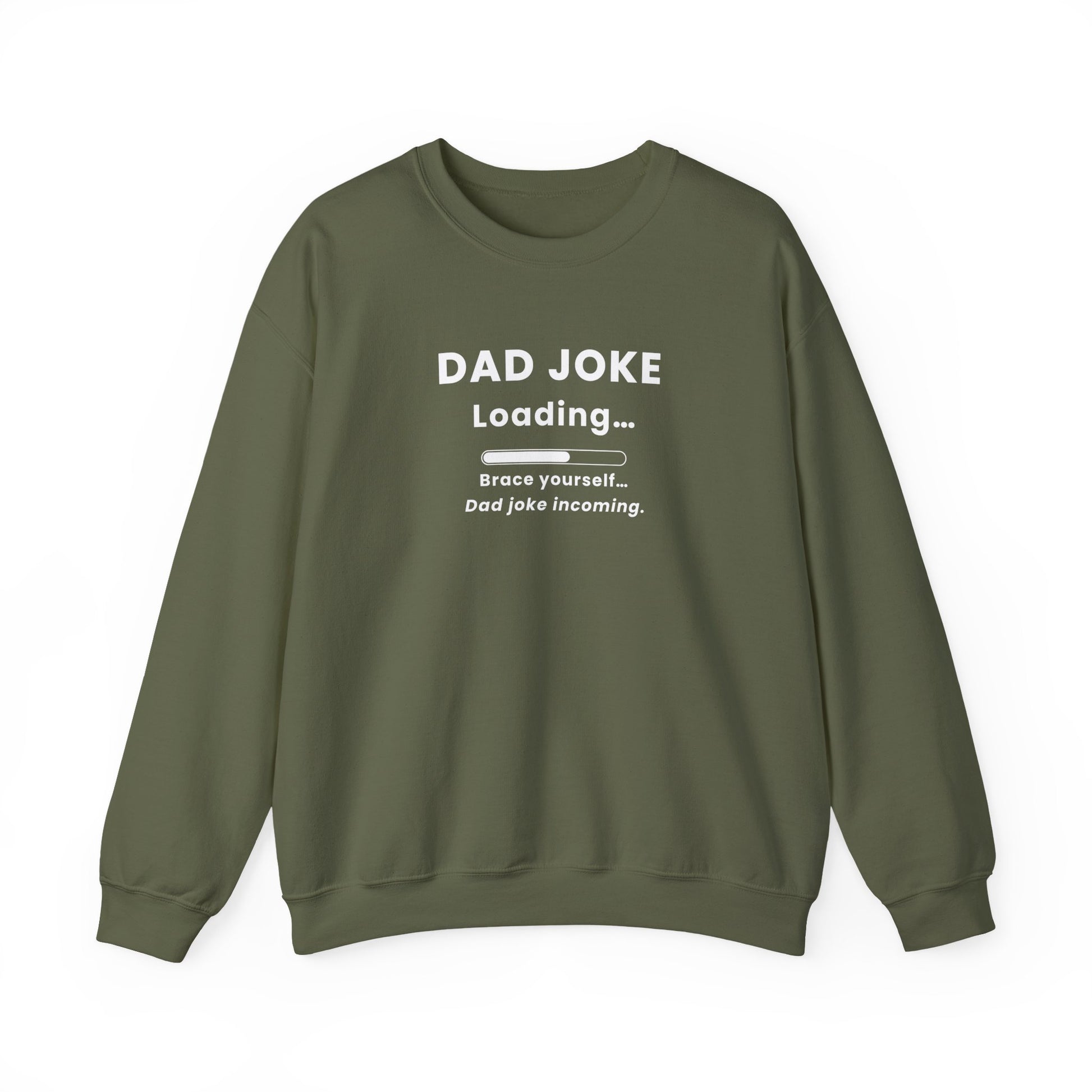 Military green sweatshirt with text 'Dad Joke Loading, Brace yourself…Dad joke incoming.' on a white background