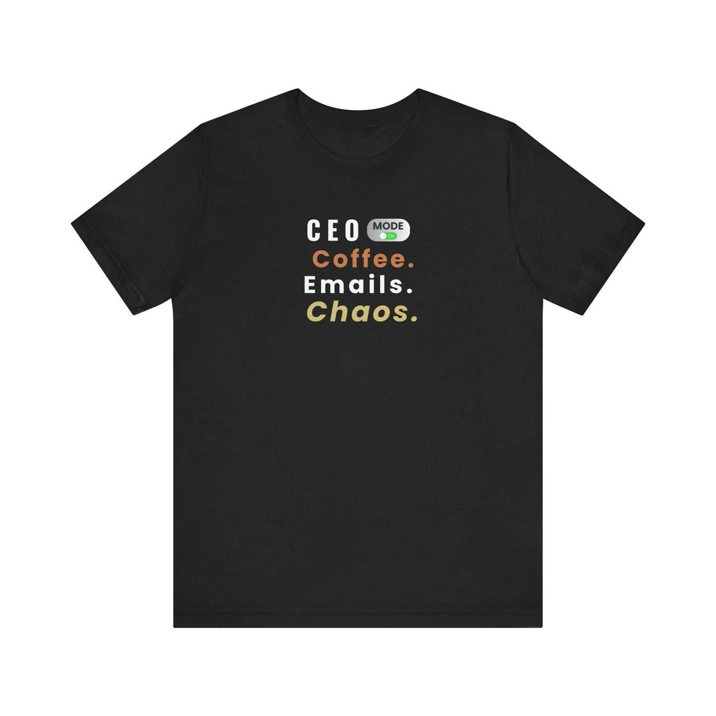 Black t-shirt with text 'CEO Mode: Coffee. Emails. Chaos.' on a white background