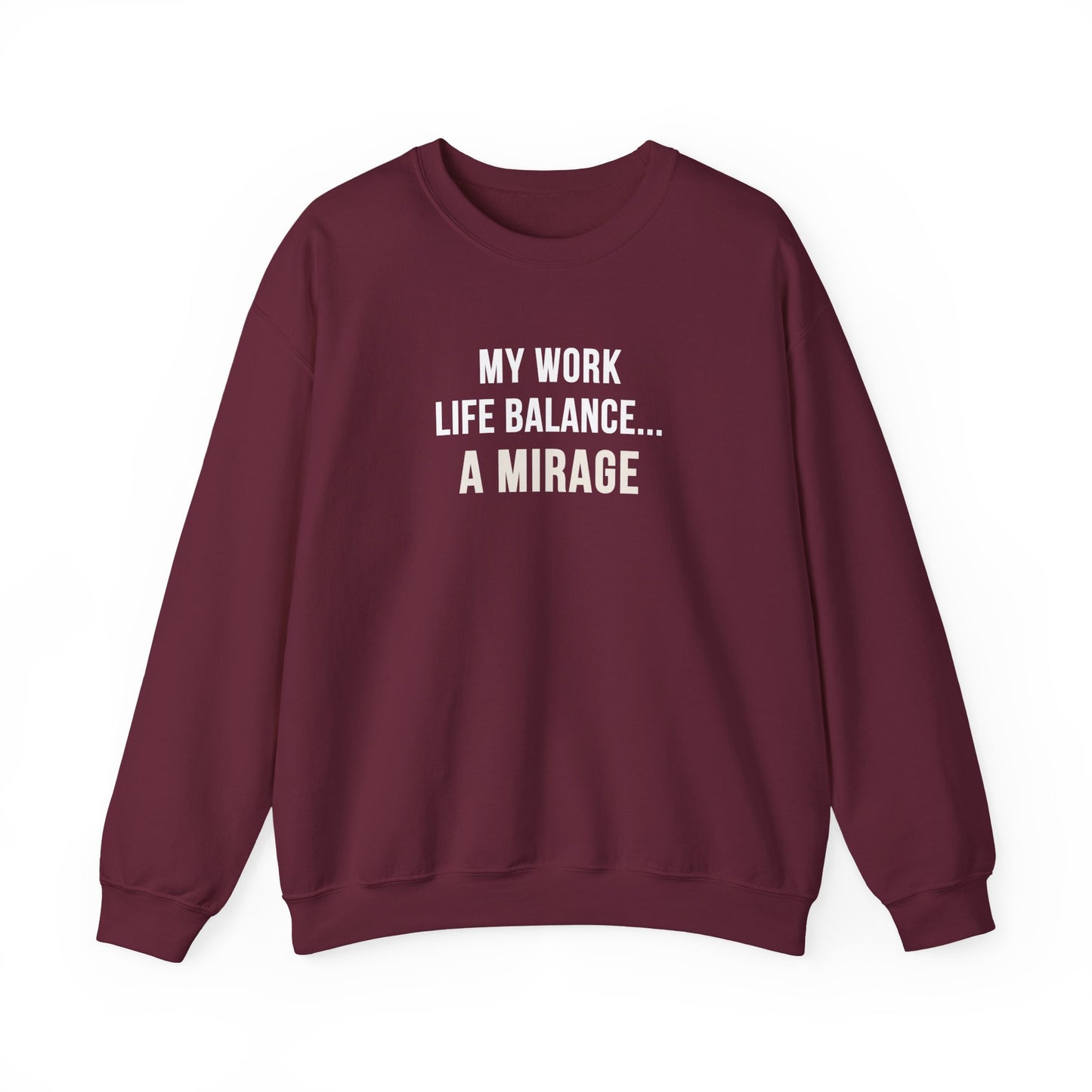 Maroon sweatshirt with text 'My Work-Life Balance Is a Mirage' on a white background