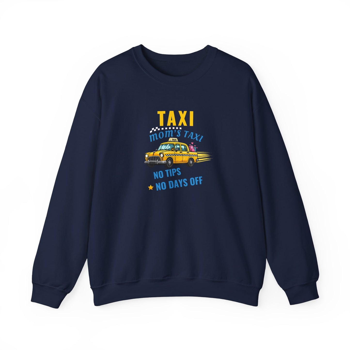 Navy sweatshirt with text 'Taxi, Mom’s Taxi – No tips, no days off' on a white background