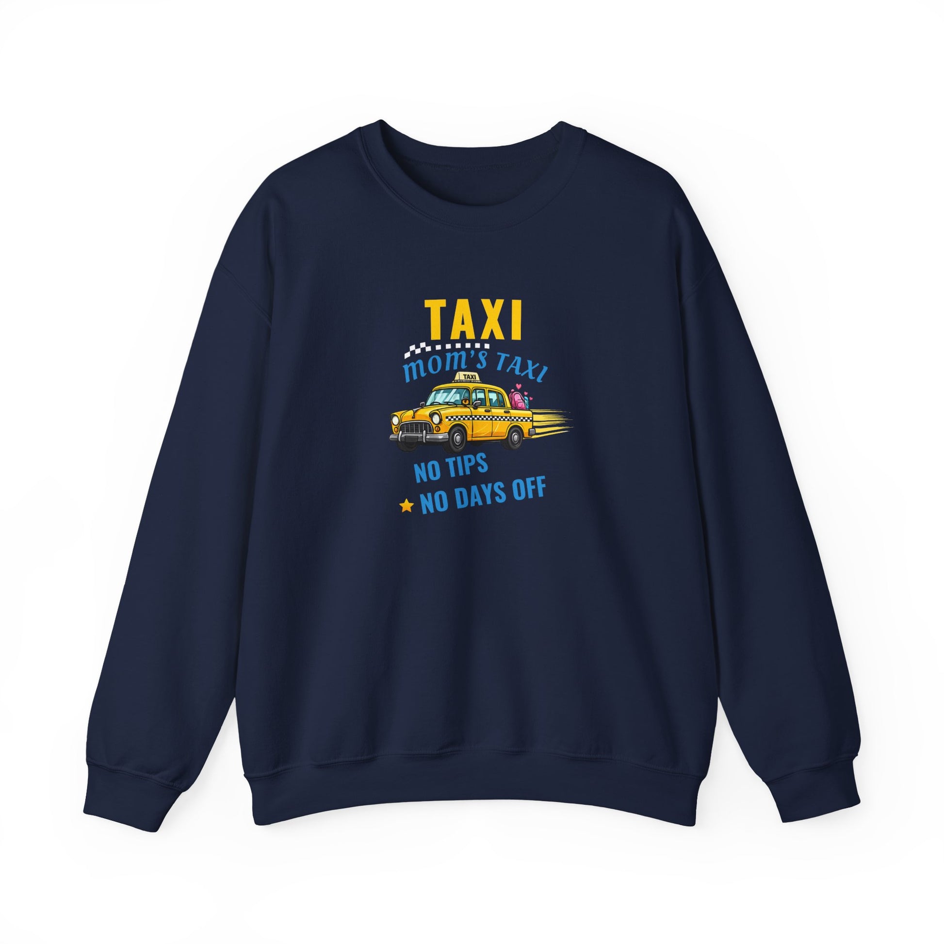 Navy sweatshirt with text 'Taxi, Mom’s Taxi – No tips, no days off' on a white background