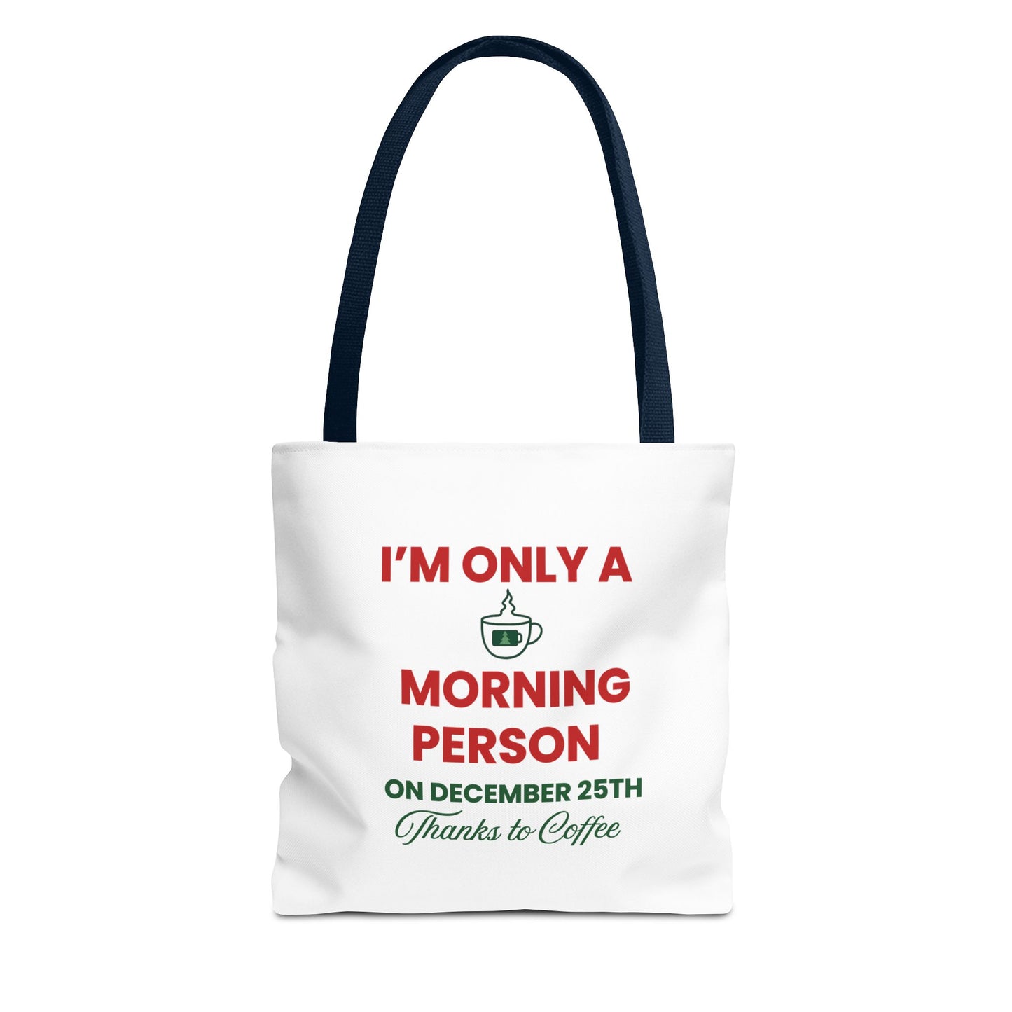 White tote bag with navy handle and text 'I’m Only a Morning Person on December 25th' on a white background