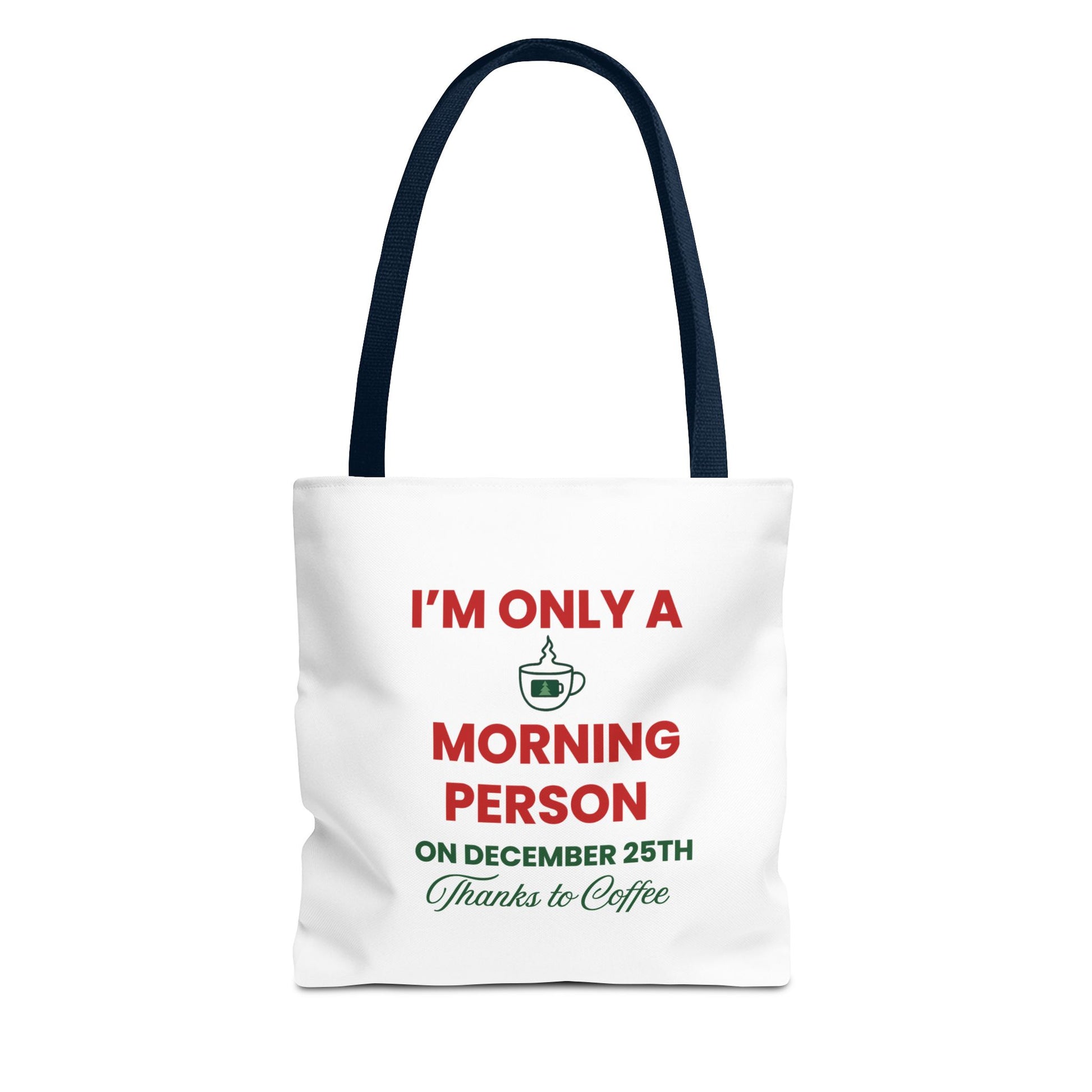White tote bag with navy handle and text 'I’m Only a Morning Person on December 25th' on a white background