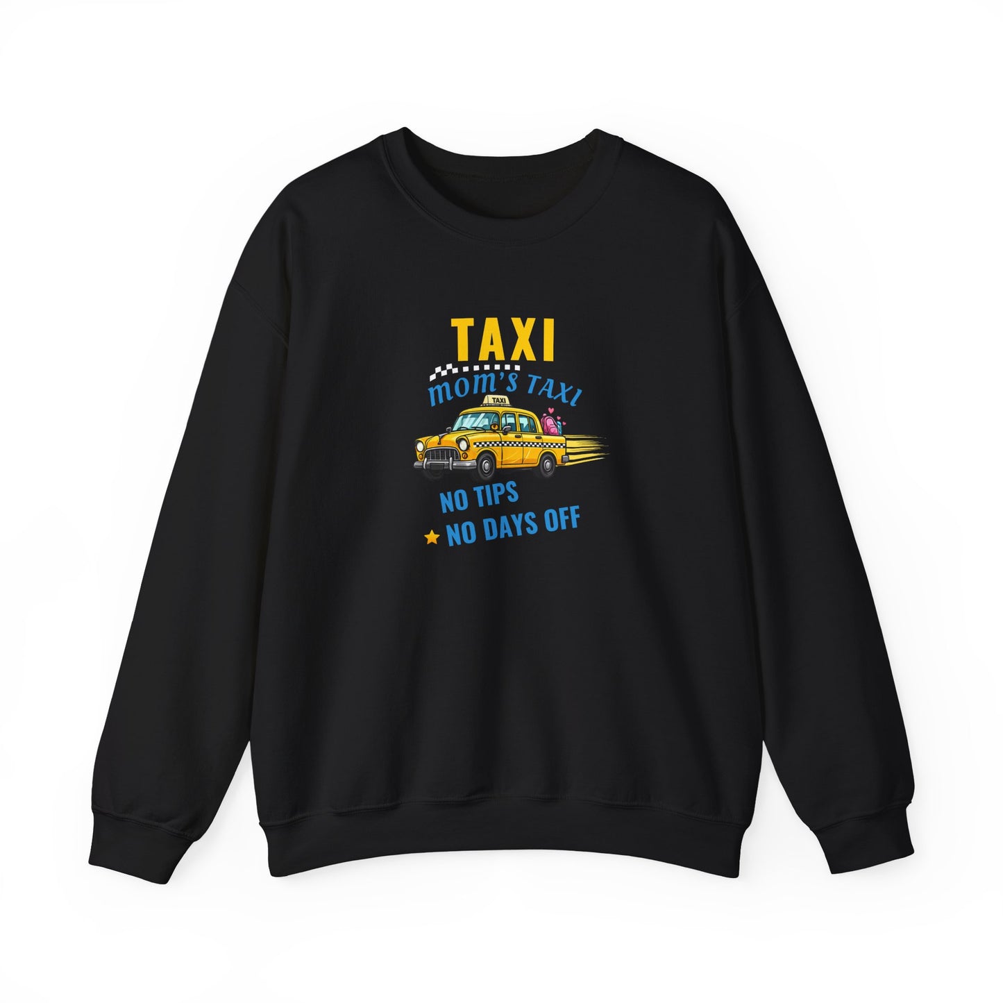 Black sweatshirt with text 'Taxi, Mom’s Taxi – No tips, no days off' on a white background