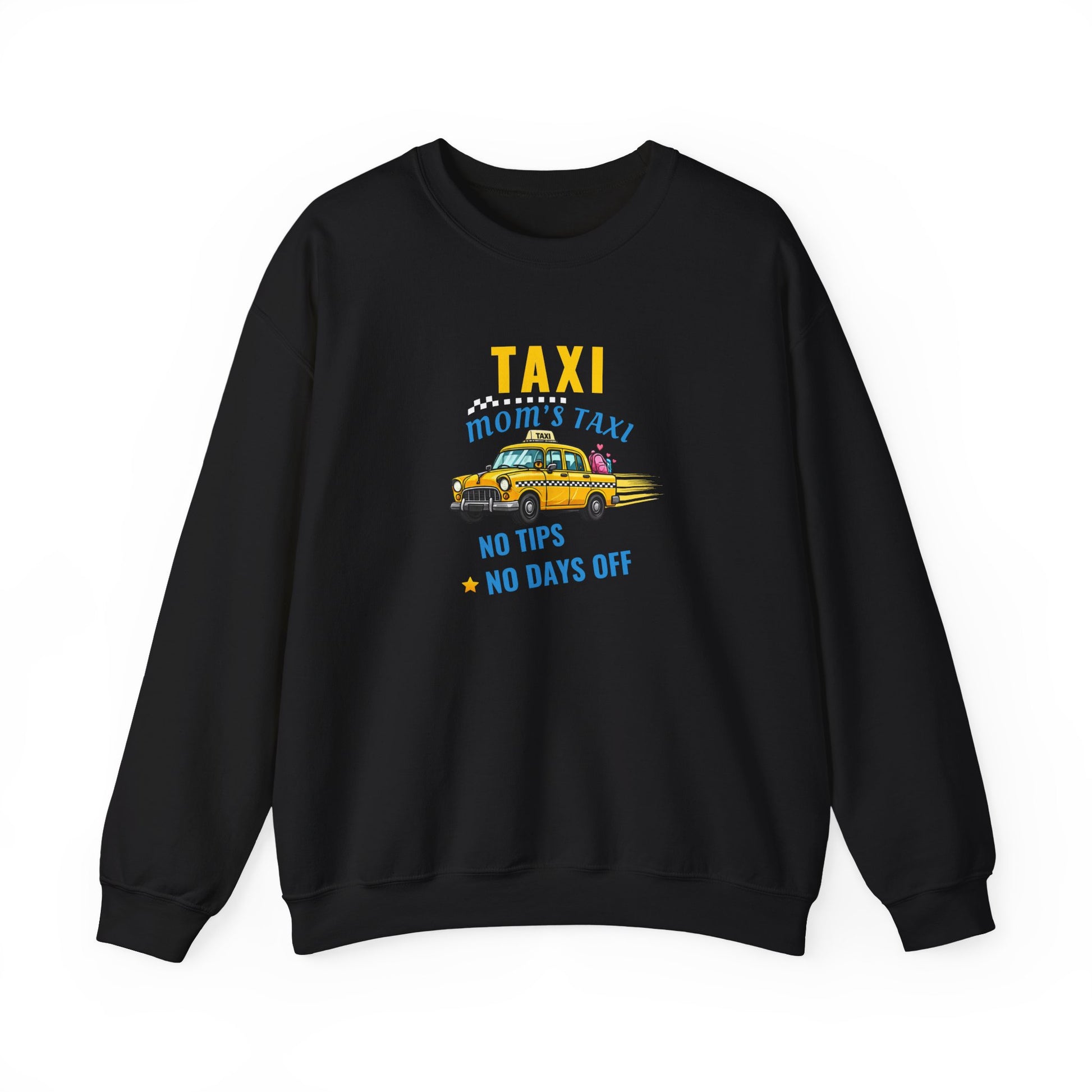 Black sweatshirt with text 'Taxi, Mom’s Taxi – No tips, no days off' on a white background