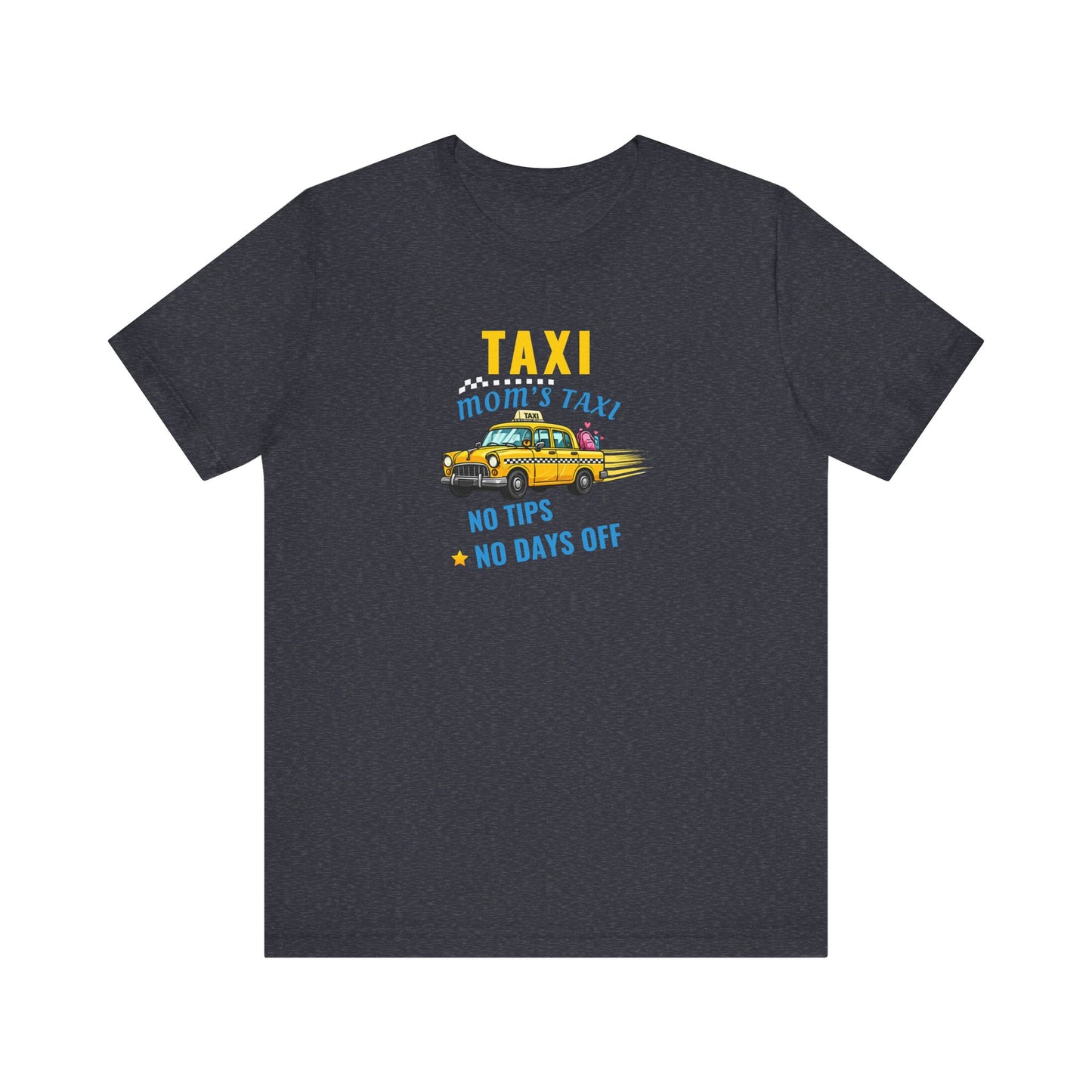 heather navy t-shirt featuring the text 'Taxi, Mom’s Taxi – No tips, no days off' on a white background