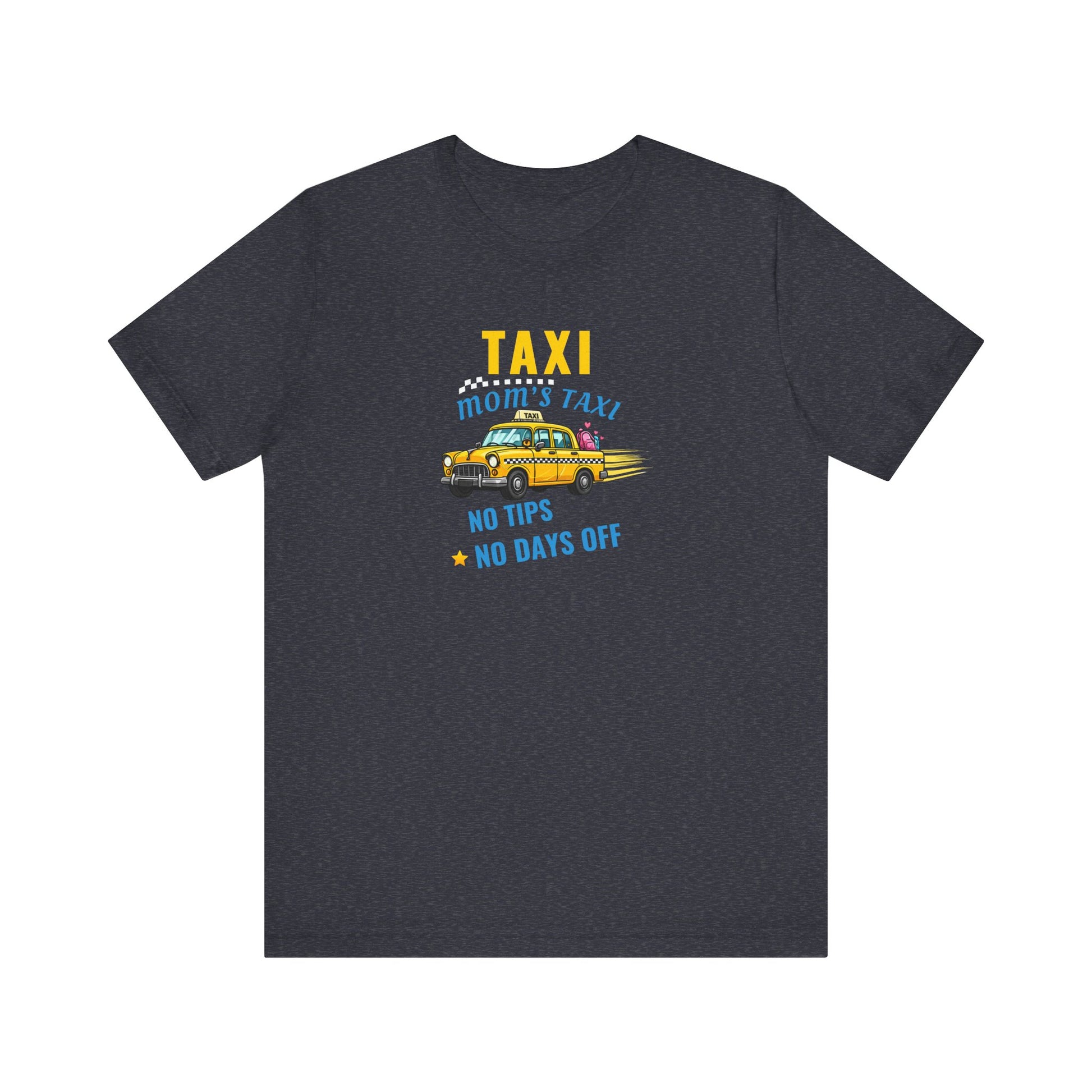 heather navy t-shirt featuring the text 'Taxi, Mom’s Taxi – No tips, no days off' on a white background