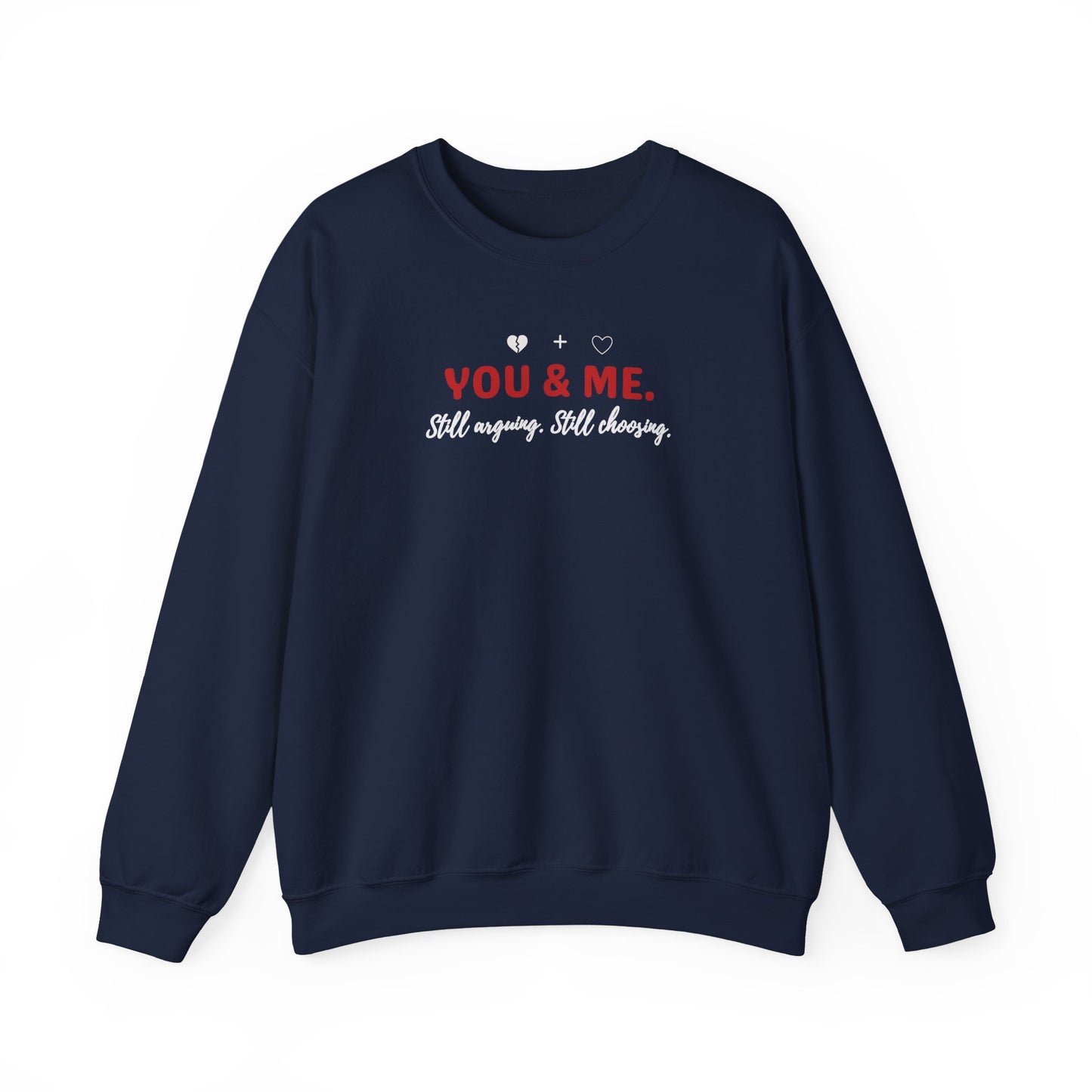 Navy sweatshirt with 'YOU & ME. Still arguing. Still choosing.' text on a white background