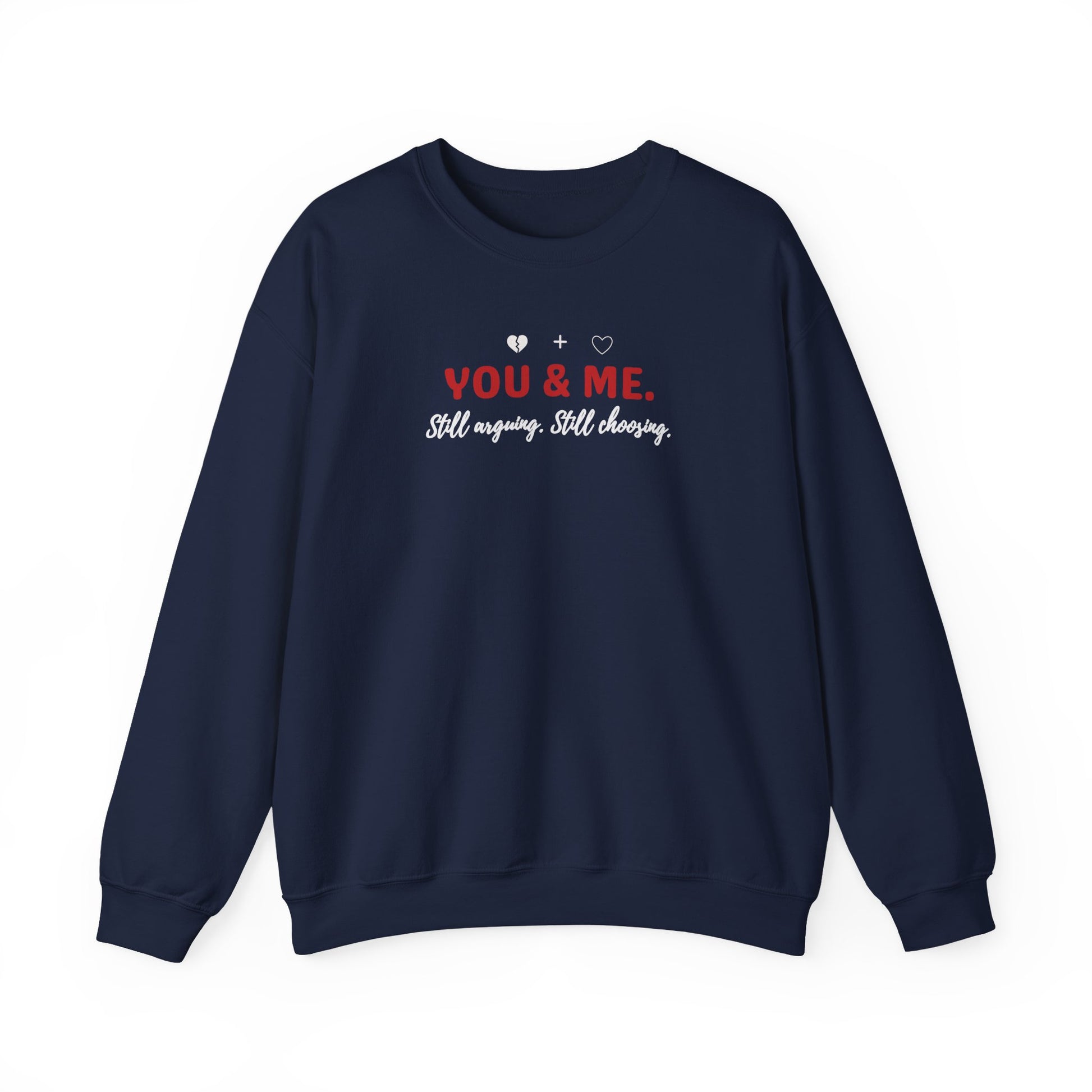 Navy sweatshirt with 'YOU & ME. Still arguing. Still choosing.' text on a white background