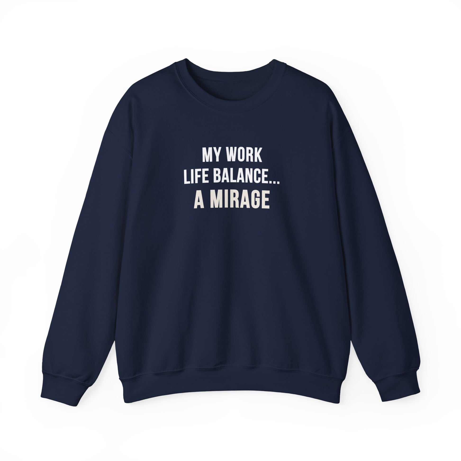 navy sweatshirt with text 'My Work-Life Balance Is a Mirage' on a white background