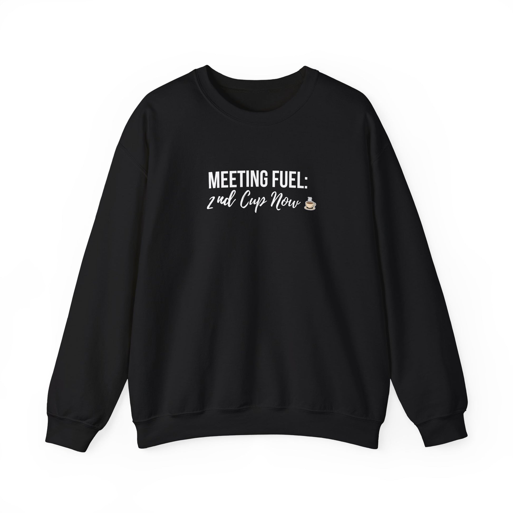 Black sweatshirt with white text 'Meeting Fuel: 2nd Cup Now' on a white background