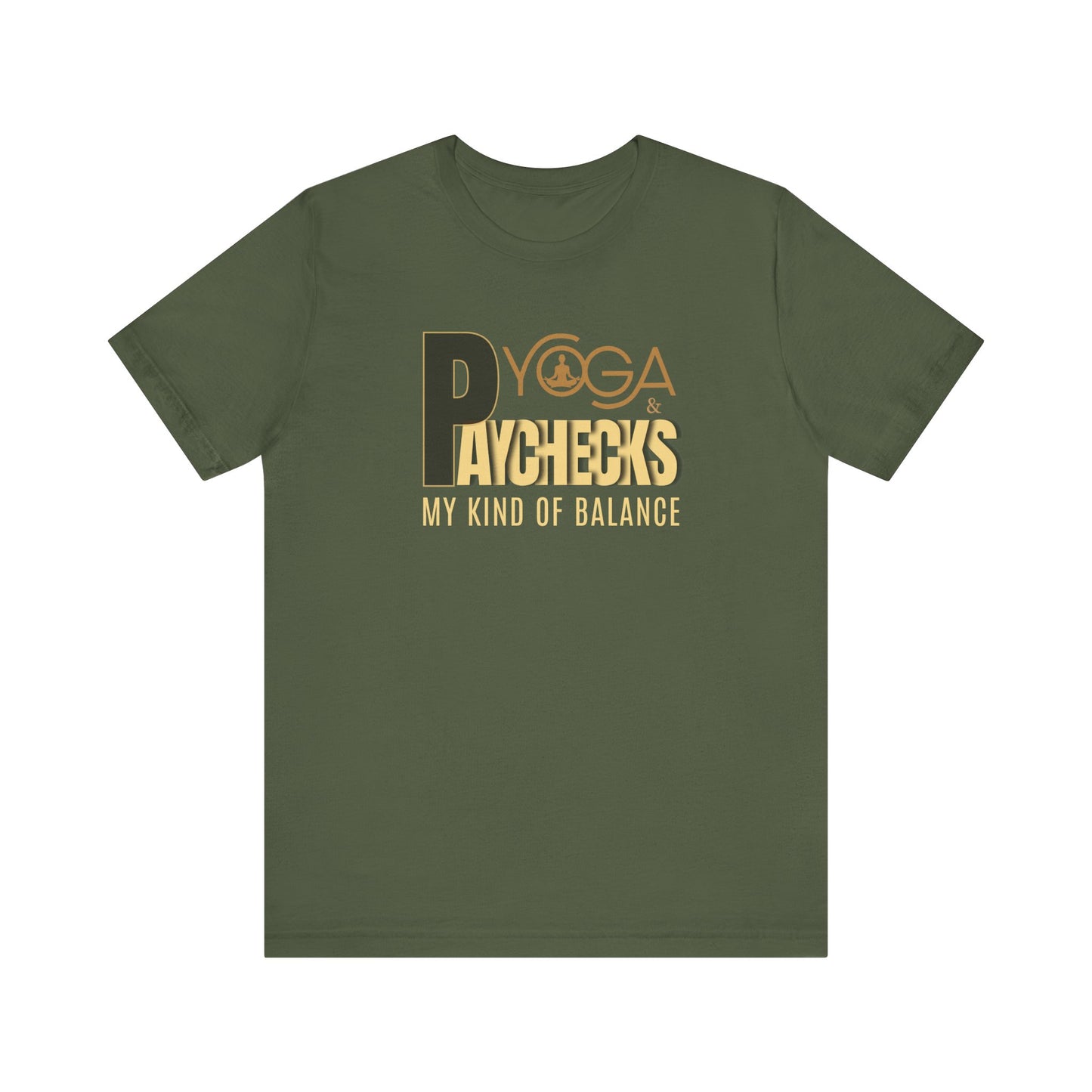 Military green t-shirt with gold text 'Yoga & Paychecks – My Kind of Balance' on a white background