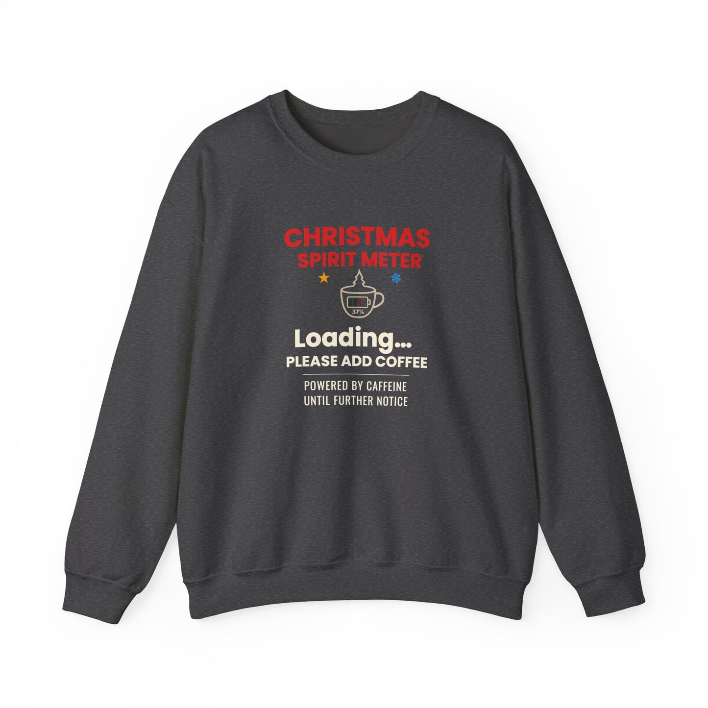 Dark gray sweatshirt featuring the text 'Christmas Spirit Meter, Loading…37%. Please add coffee. Powered by caffeine until further notice' on a white background