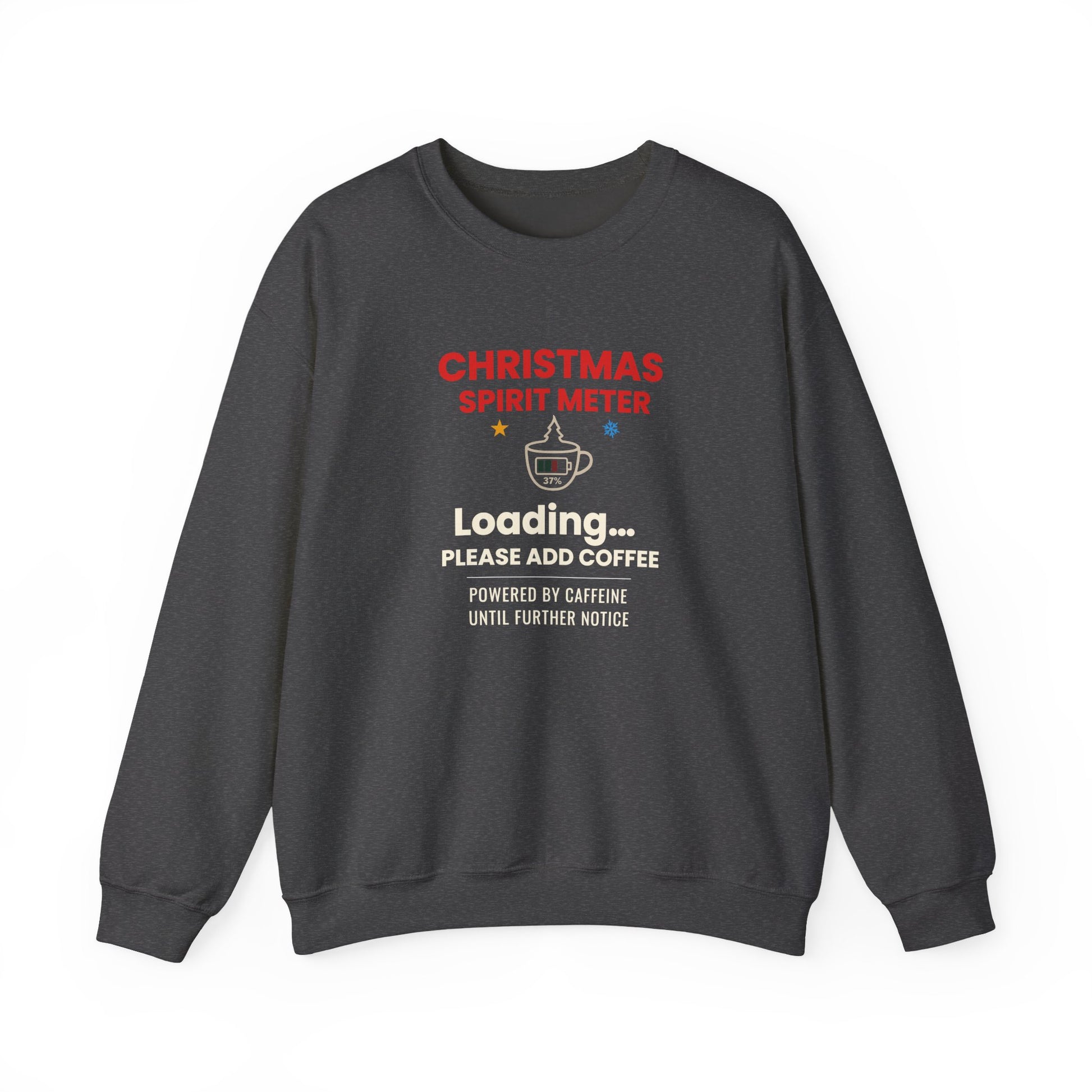 Dark gray sweatshirt featuring the text 'Christmas Spirit Meter, Loading…37%. Please add coffee. Powered by caffeine until further notice' on a white background