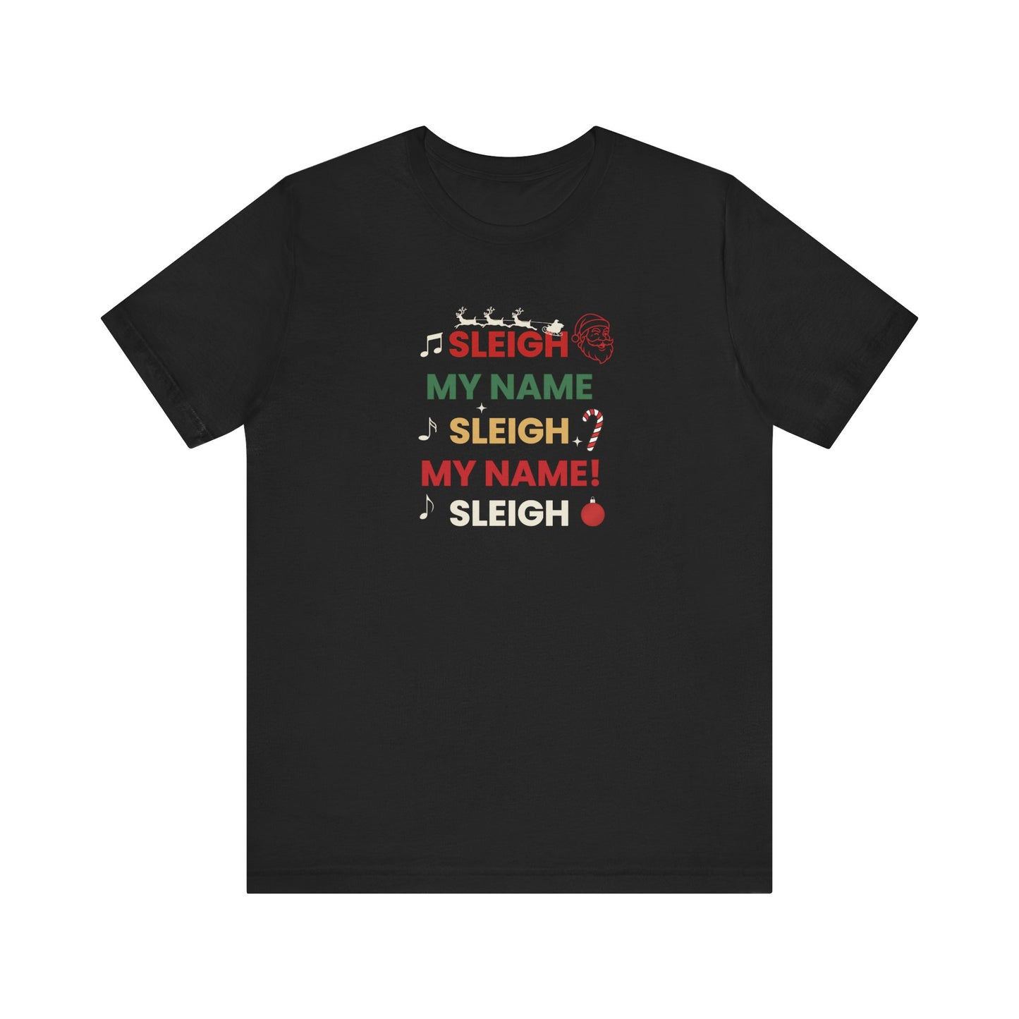 Black t-shirt with text 'Sleigh My Name, Sleigh My Name' and graphics on a white background