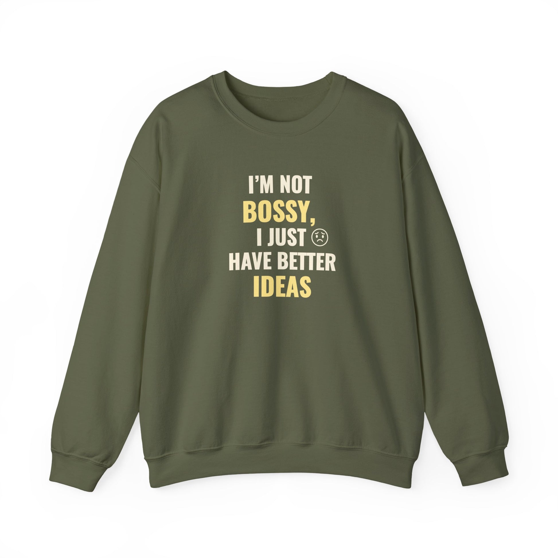 Green sweatshirt with text 'I’m Not Bossy, I Just Have Better Ideas' on a white background