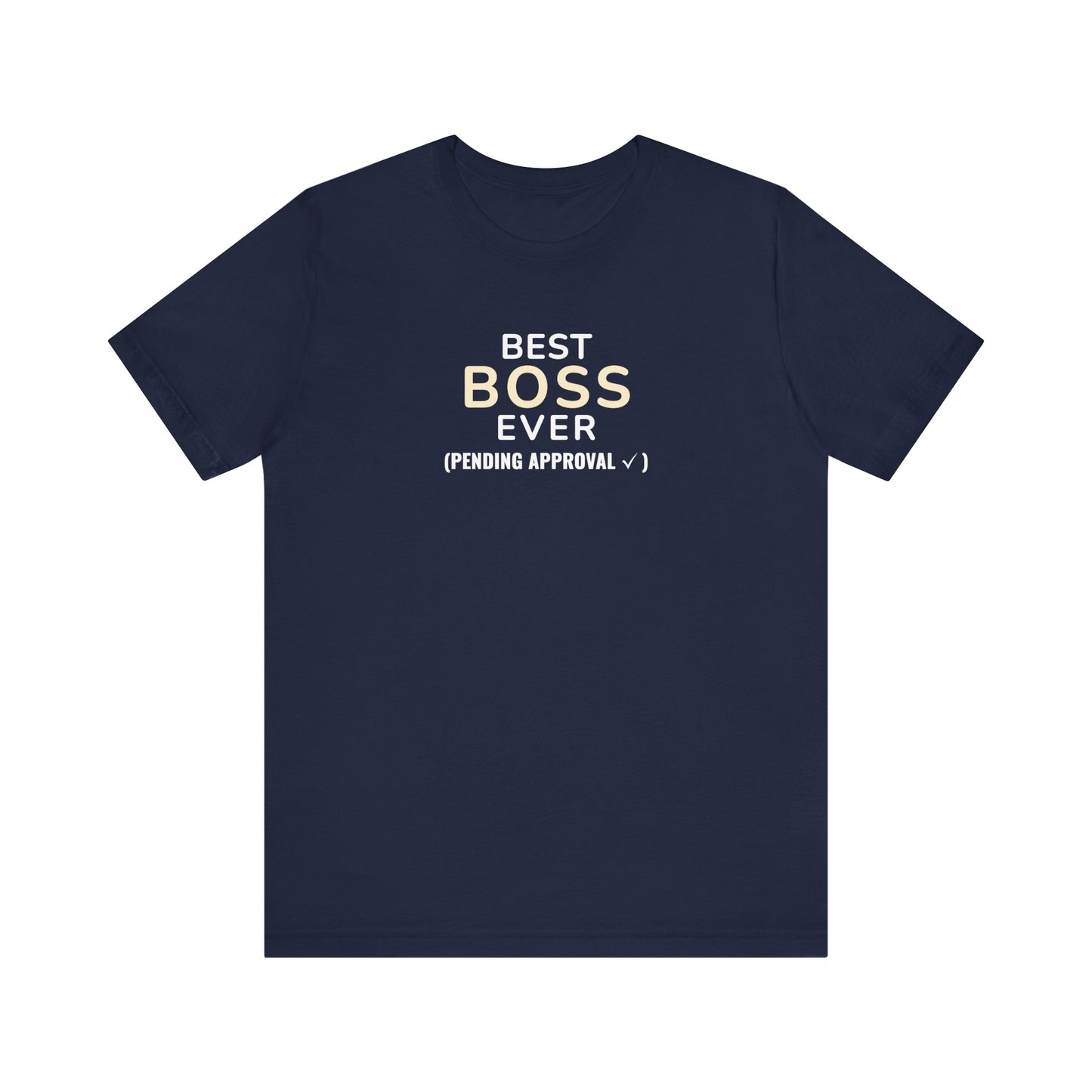 Navy t-shirt with text 'Best Boss Ever (Pending Approval)' on a white background