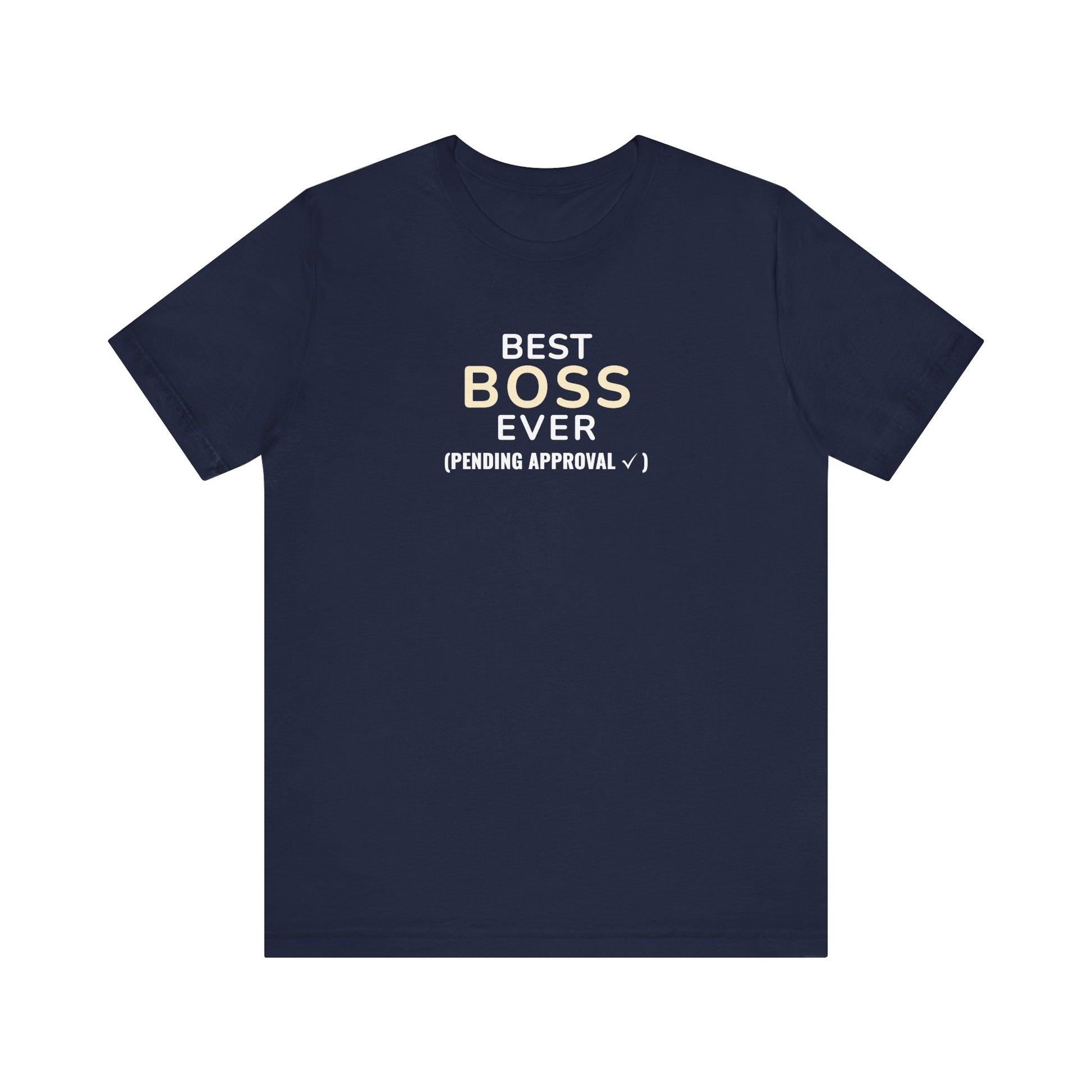 Navy t-shirt with text 'Best Boss Ever (Pending Approval)' on a white background