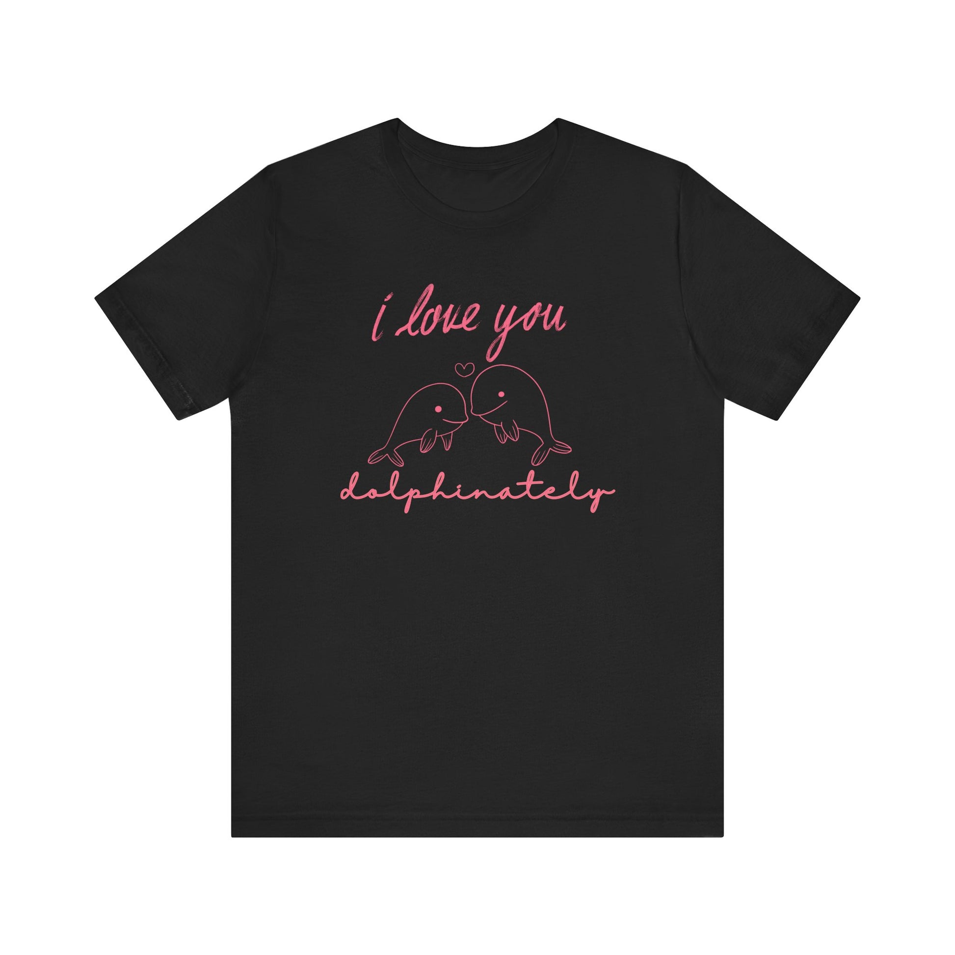 Black t-shirt with pink text 'I love you dolphinately' and dolphin graphics on a white background