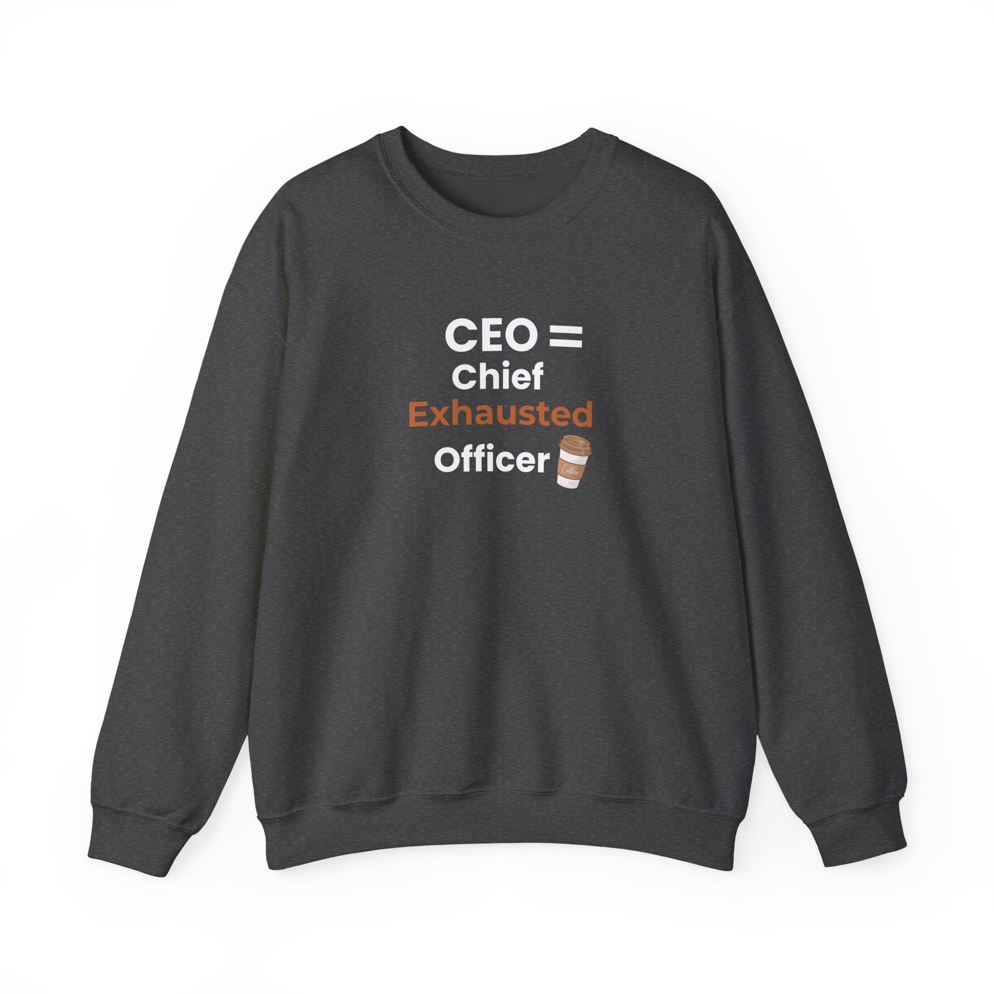 Dark gray sweatshirt with text 'CEO = Chief Exhausted Officer' on a white background