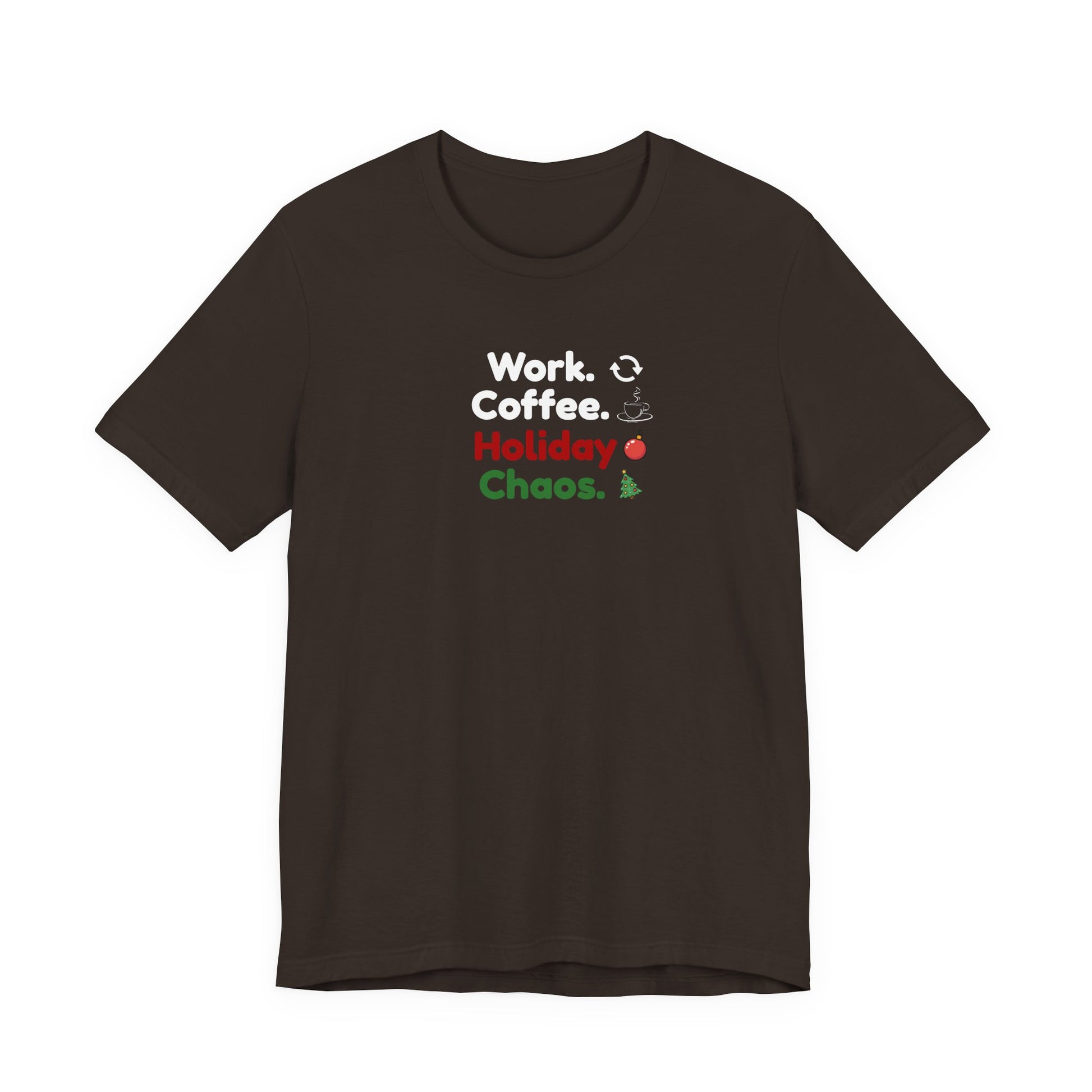 Brown t-shirt with text 'Work. Coffee. Holiday Chaos.' on a white background