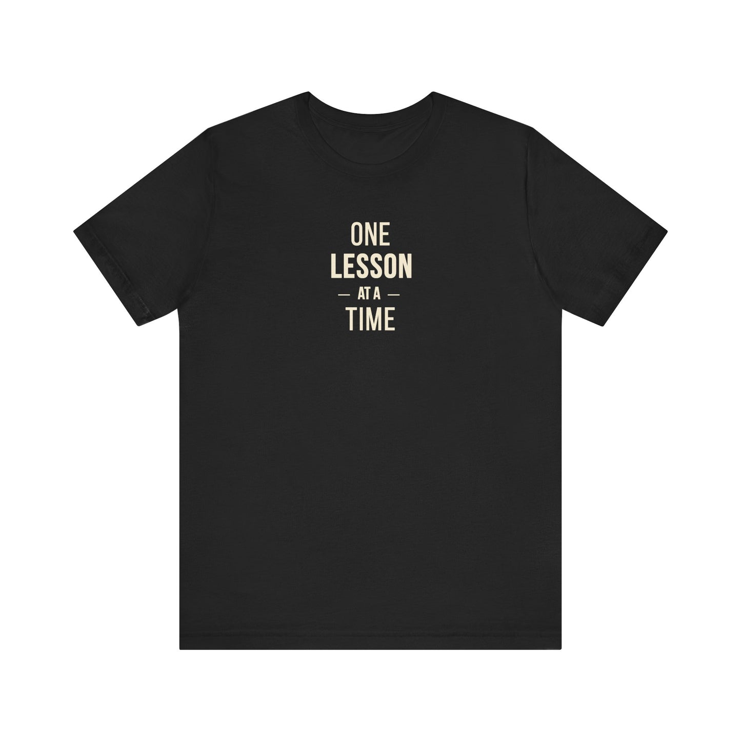 Teacher Tee – One Lesson at a Time Inspirational Teaching Shirt