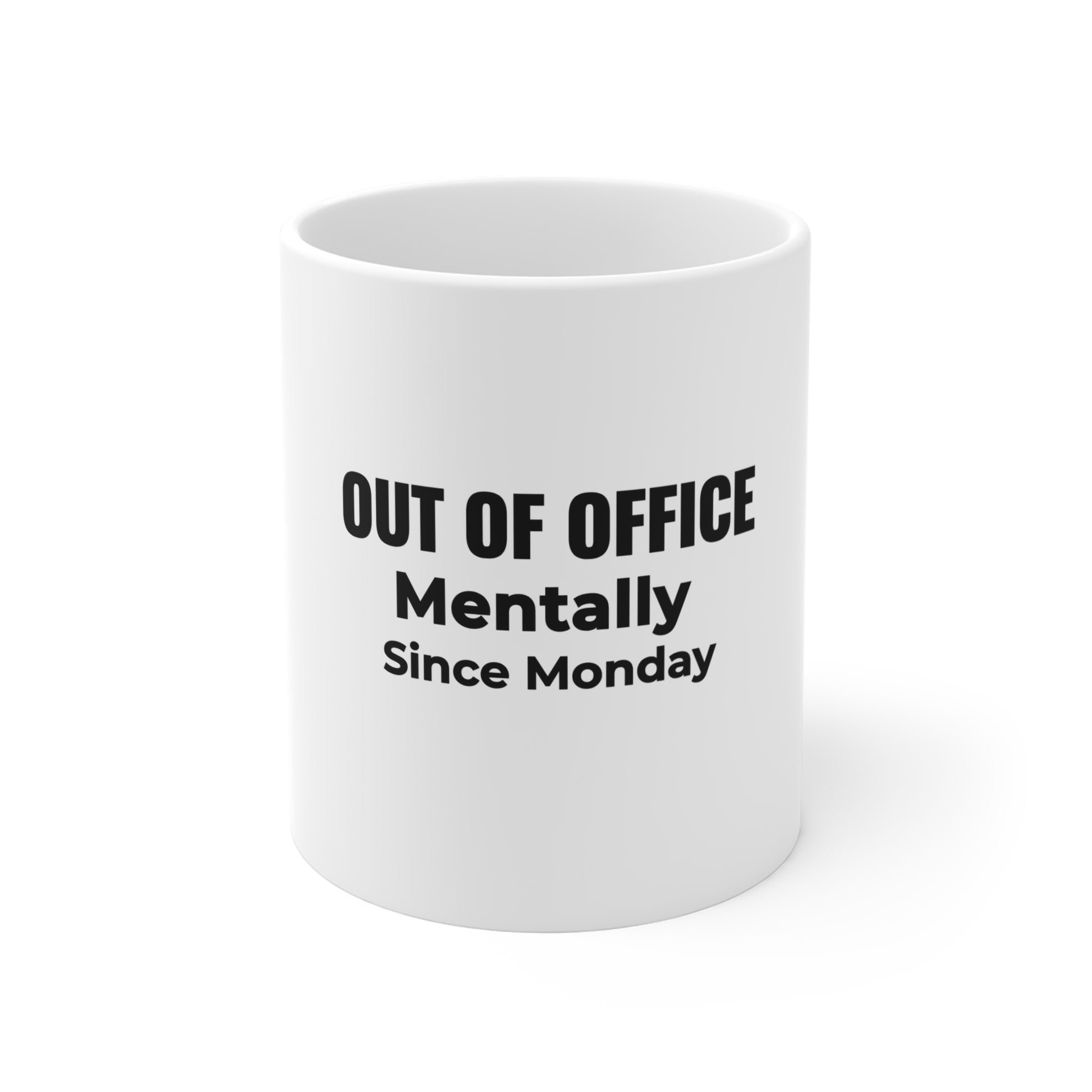 white mug featuring the text 'Out of Office. Mentally Since Monday.'