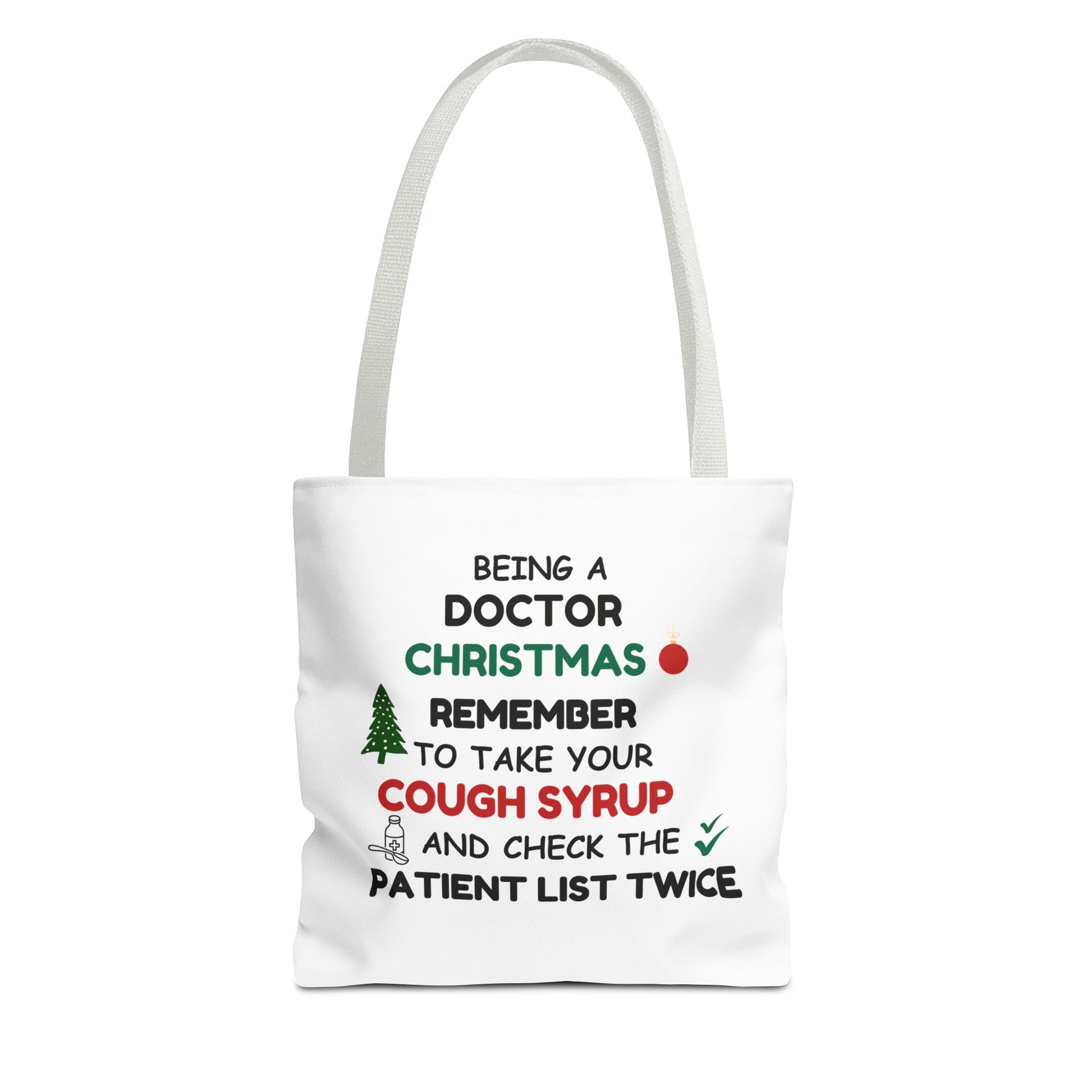 White tote bag with white handle and  text 'Being a doctor during Christmas, remember to take your cough syrup and check the patient list twice' on a white background