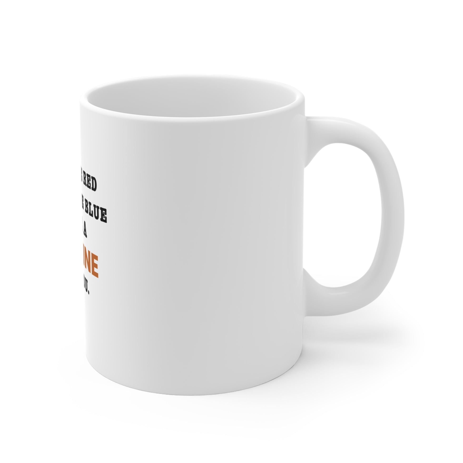 Right side view of a white mug with humorous text 'Roes are red, violets are blue. I have a deadline so you do' on a white background