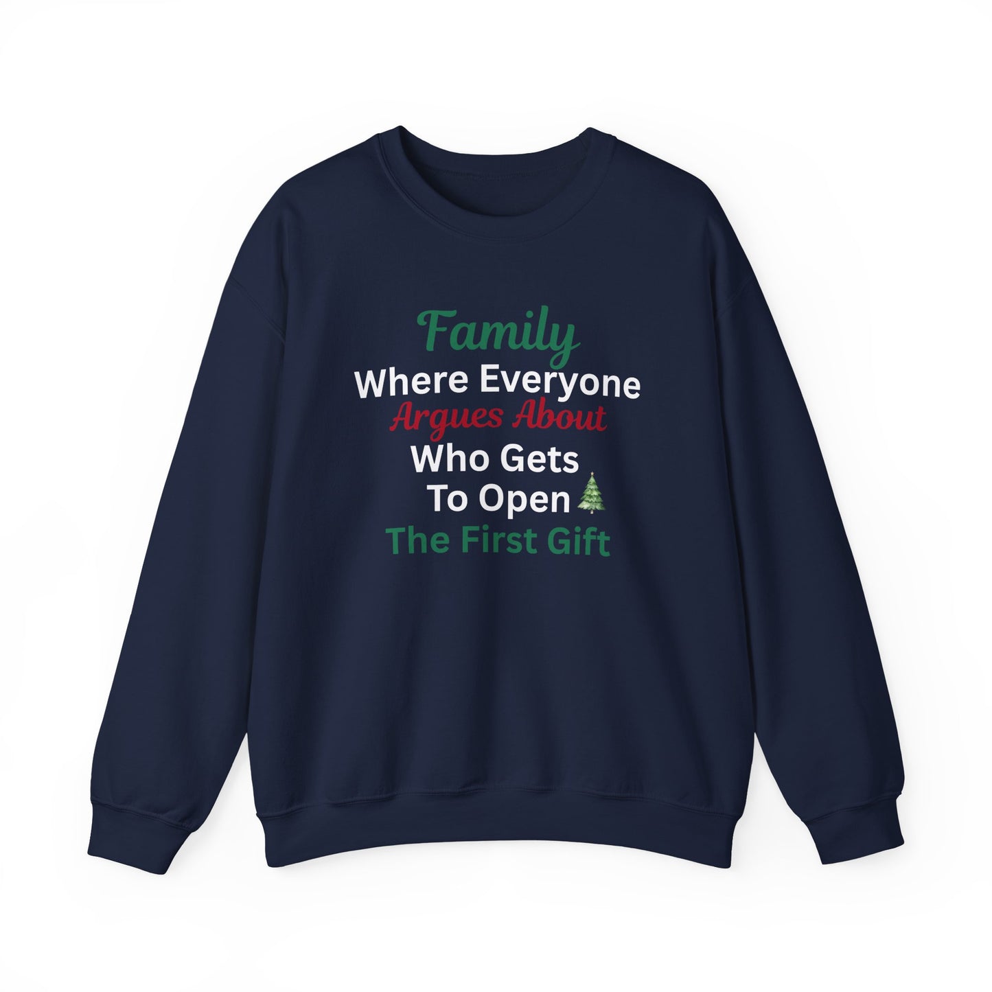 Navy blue sweatshirt with humorous text 'Family: Where Everyone Argues About Who Gets To Open The First Gift' on a white background