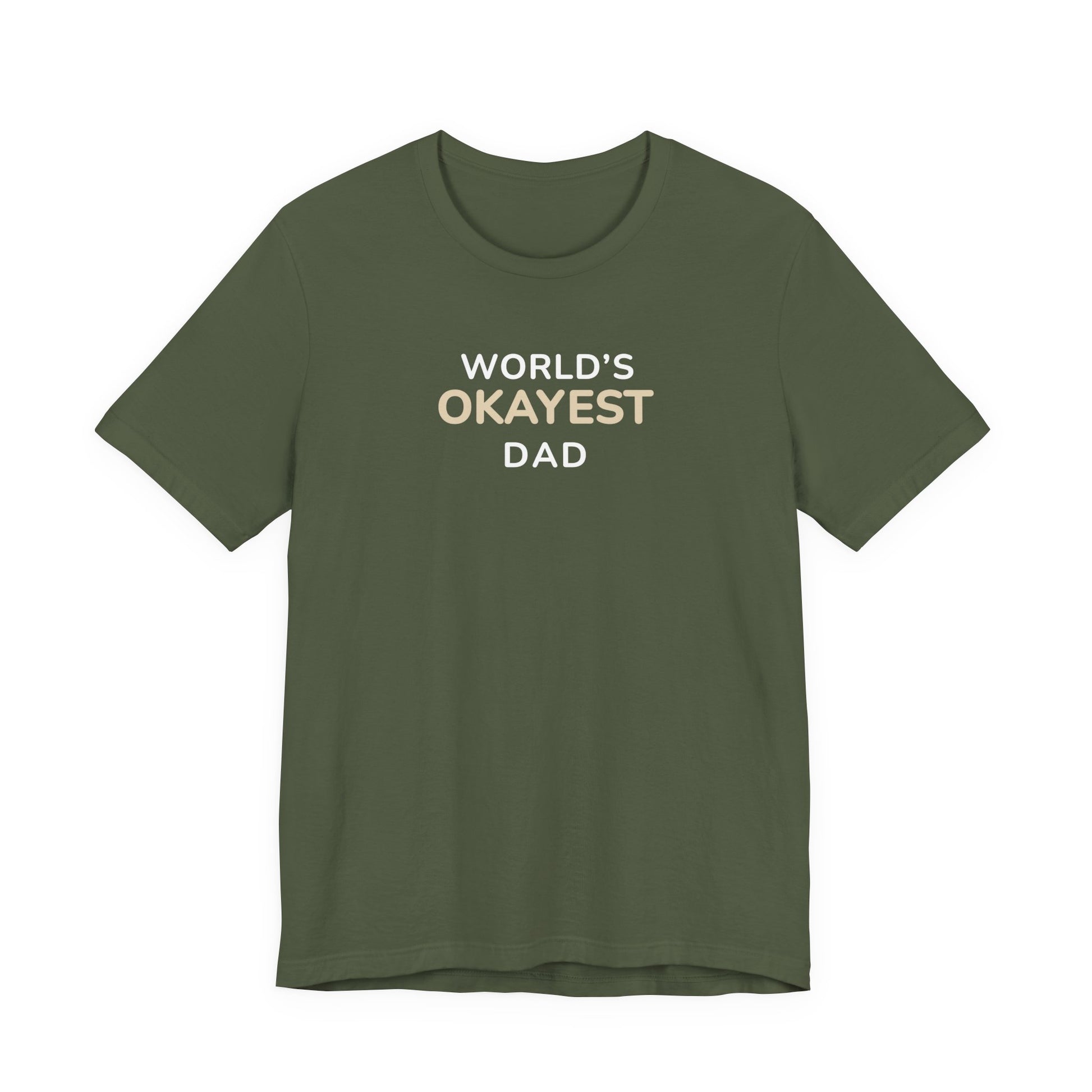Military green t-shirt with text 'World’s Okayest Dad' on a white background