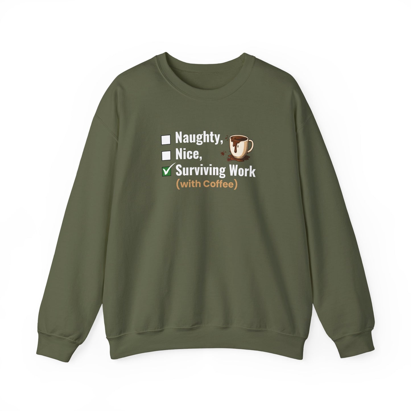 Green sweatshirt with text 'Naughty, Nice, Surviving Work (with Coffee)' on a white background