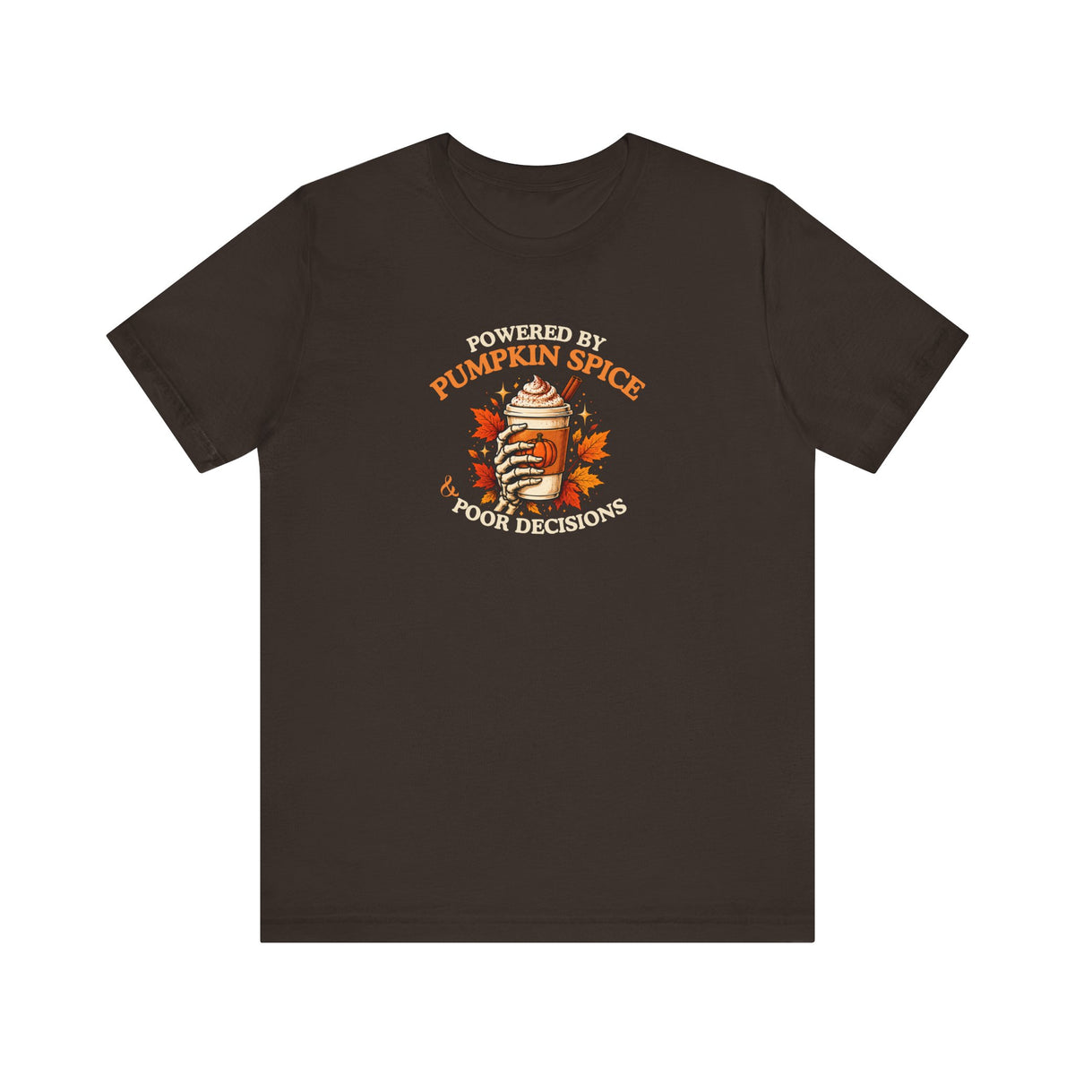 A brown t-shirt with a 'Powered by Pumpkin Spice & Poor Decisions' graphic and a cup of coffee