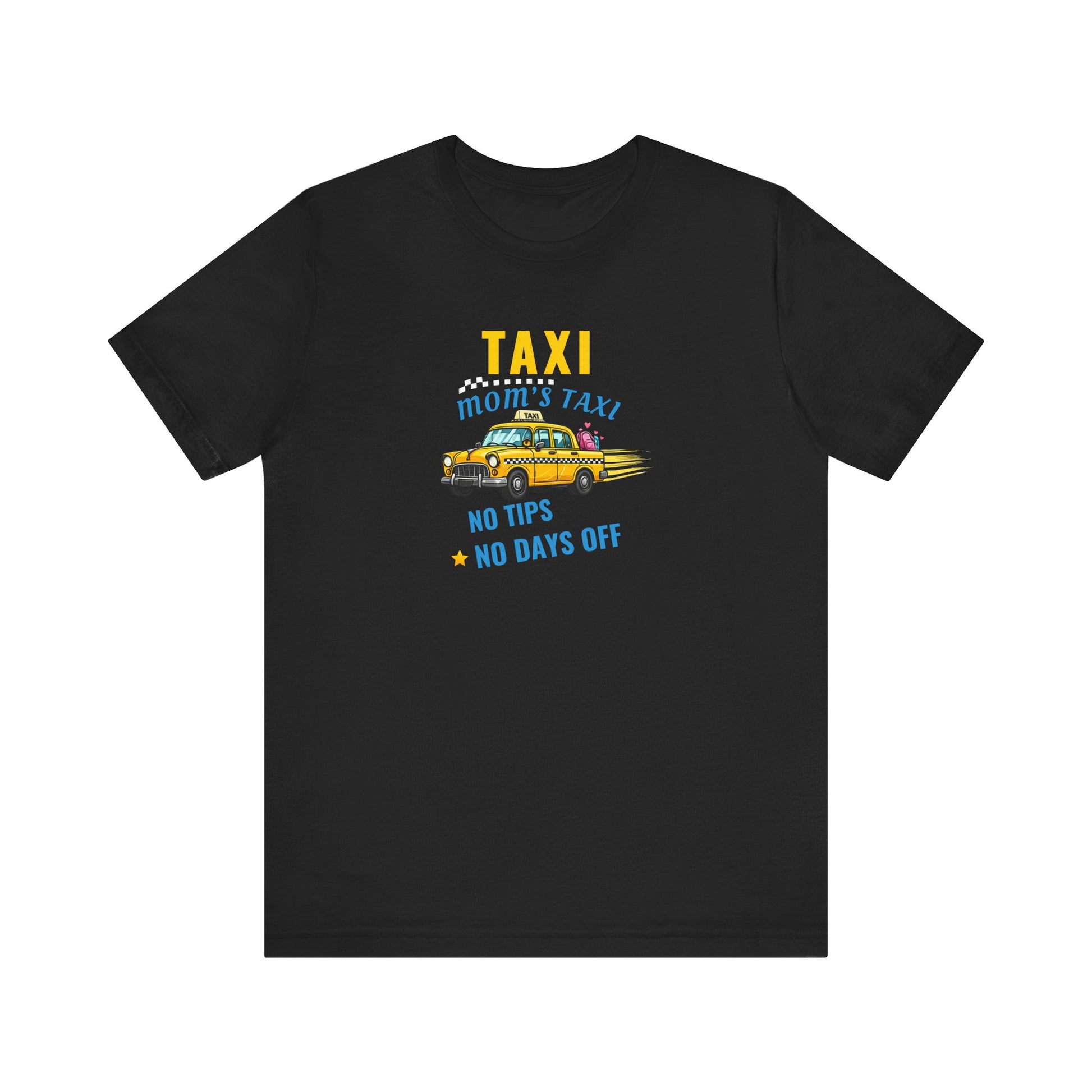 Black t-shirt featuring the text 'Taxi, Mom’s Taxi – No tips, no days off' on a white background