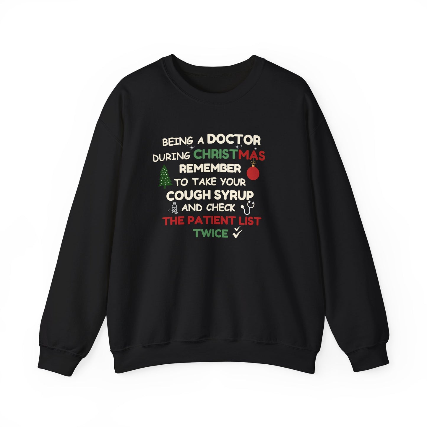 Black sweatshirt with text 'Being a doctor during Christmas, remember to take your cough syrup and check the patient list twice' on a white background