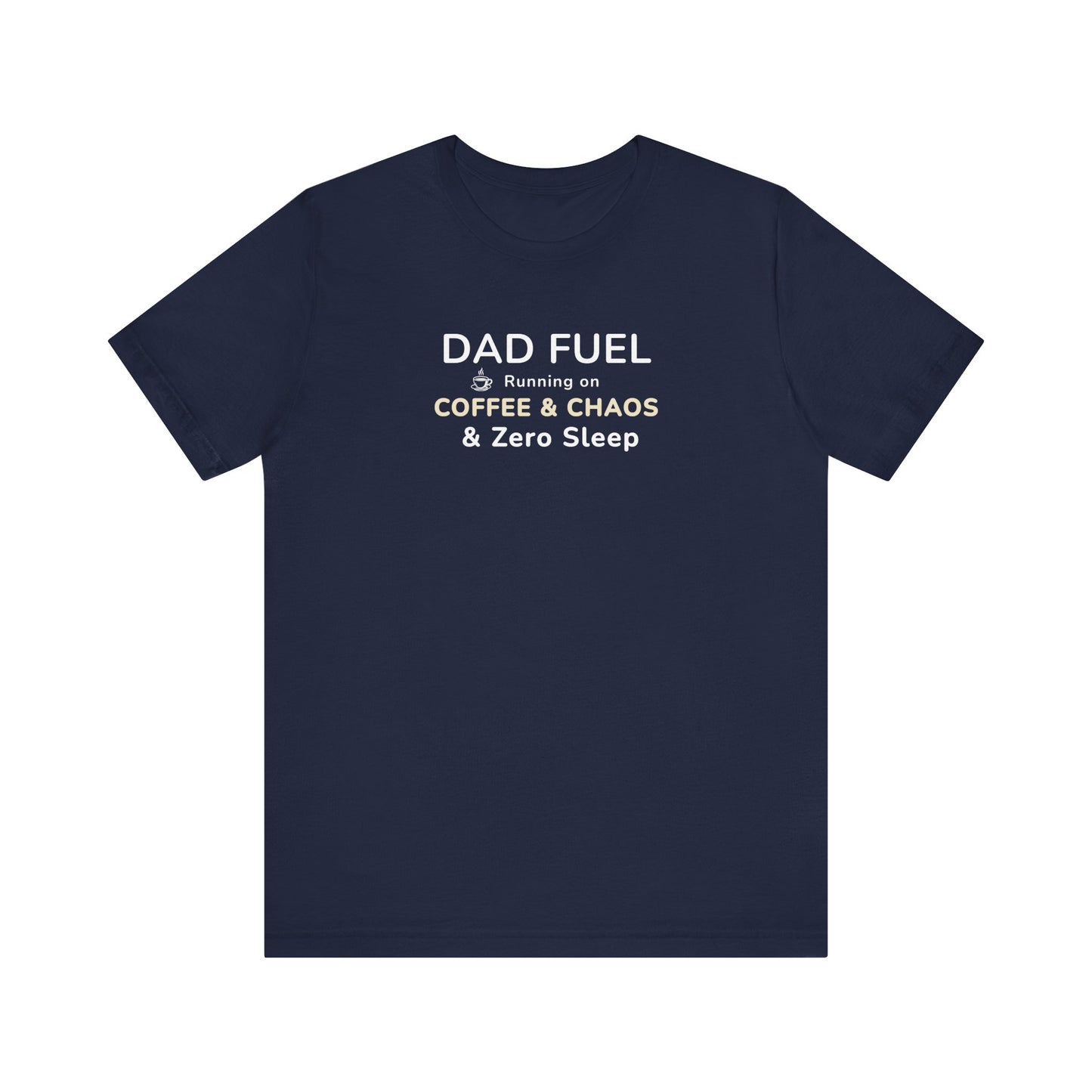 navy t-shirt with text 'DAD FUEL – Running on Coffee & Chaos & Zero Sleep' on a white background