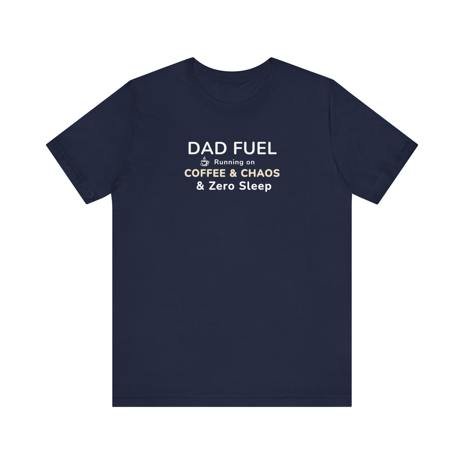 navy t-shirt with text 'DAD FUEL – Running on Coffee & Chaos & Zero Sleep' on a white background
