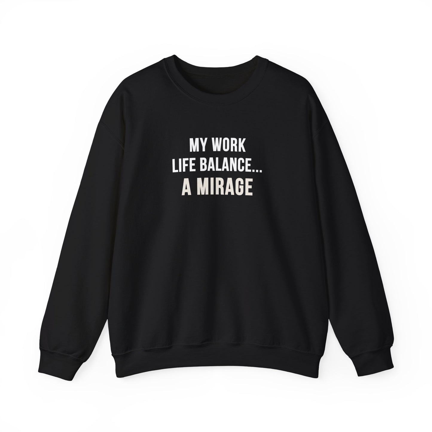 Black sweatshirt with text 'My Work-Life Balance Is a Mirage' on a white background