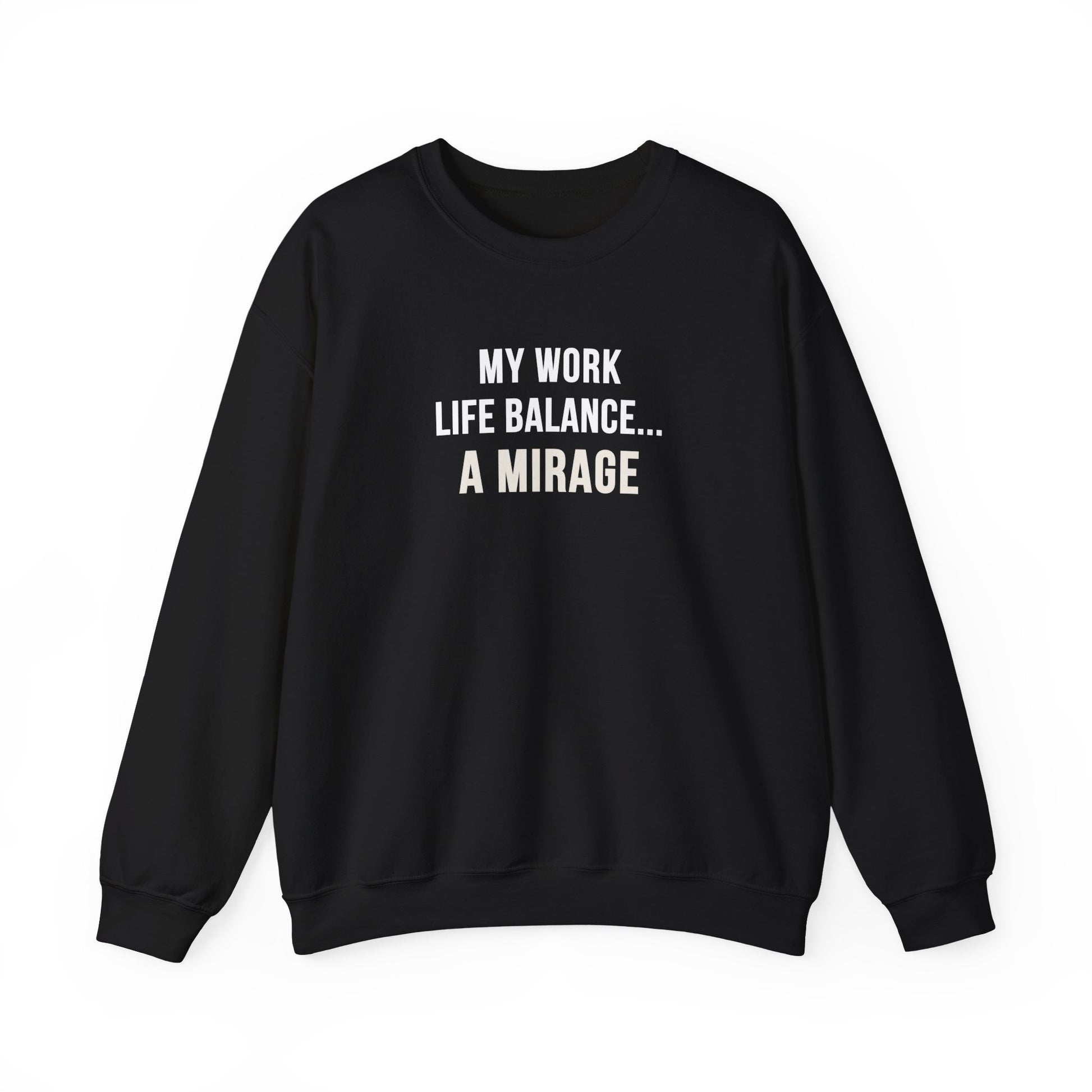 Black sweatshirt with text 'My Work-Life Balance Is a Mirage' on a white background