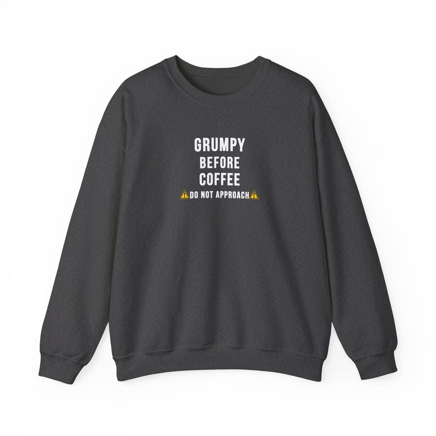 Dark gray sweatshirt with text 'Grumpy before coffee, do not approach' on a white background