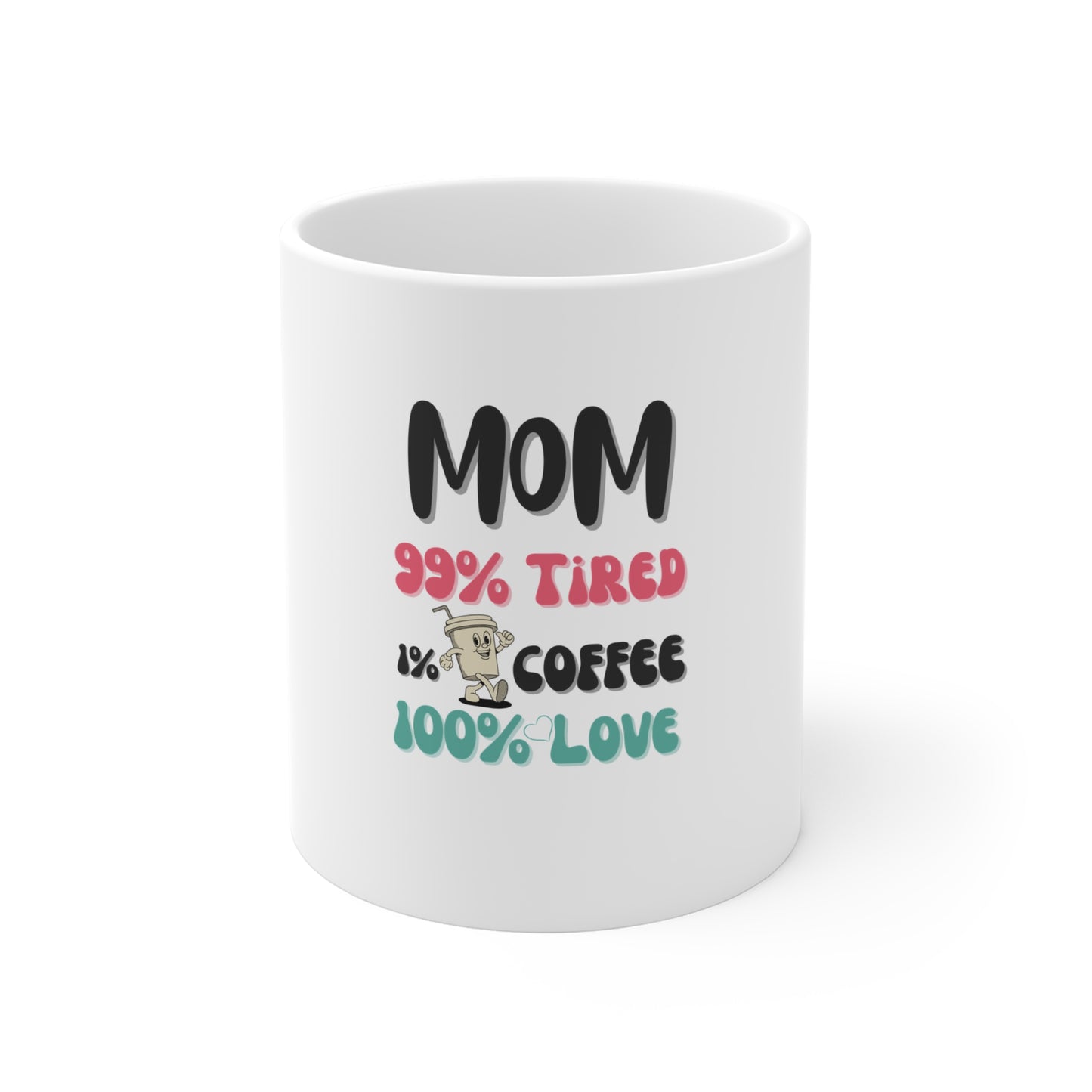 White mug with text 'Mom 99% tired 1% coffee 100% love' on a white background